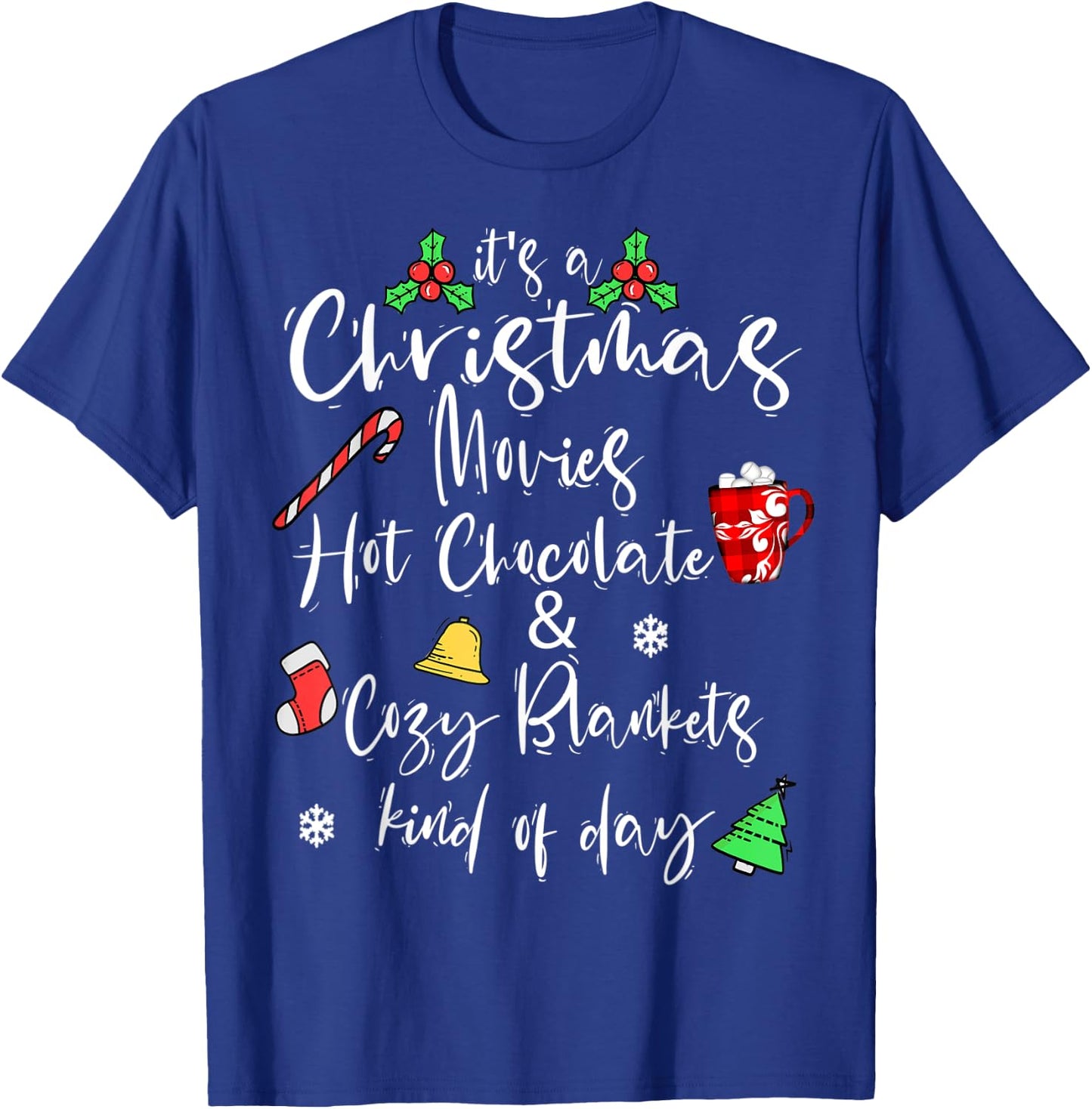 It's a Christmas Movies Hot Chocolate & Cozy Blankets Day T-Shirt - T-Shirt | Royal