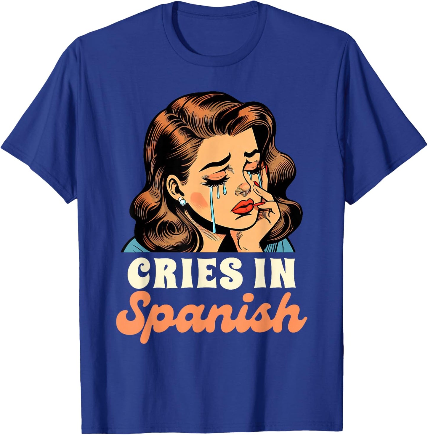 Spanish Chingona Latina Power Bestie Cries In Spanish T-Shirt - T-Shirt | Royal