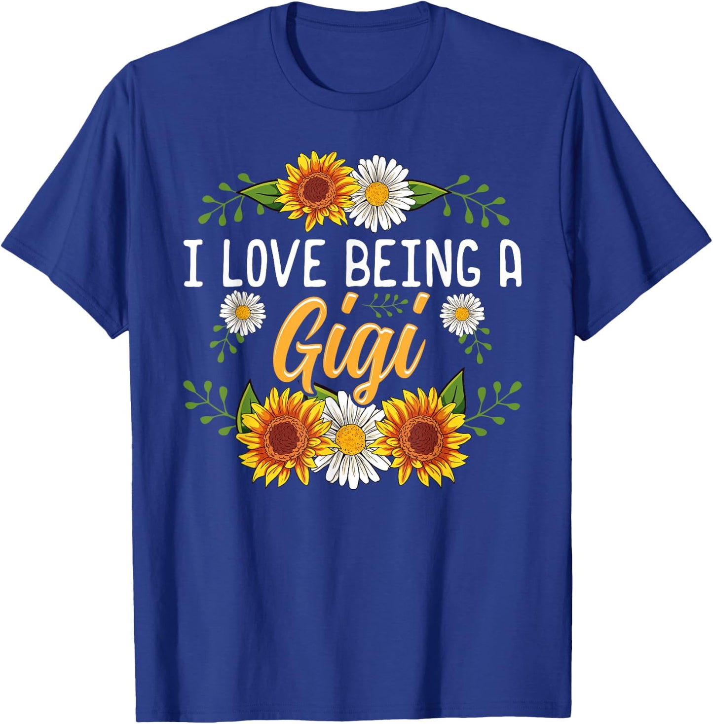 I Love Being A Gigi Shirt Sunflower Mothers Day Gifts T-Shirt - T-Shirt | Royal
