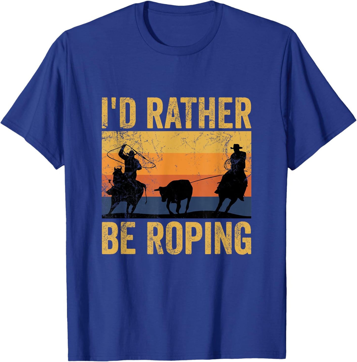 Retro Team Roping I'd Rather Be Roping Rodeo Team Cowboy T-Shirt - T-Shirt | Royal