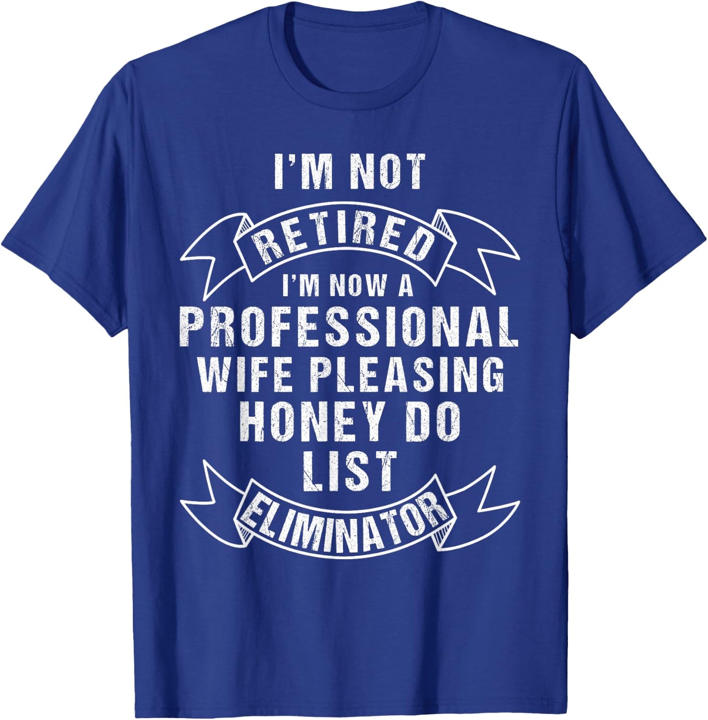 I'm Not Retired Honey Do List Retirement Husband T-Shirt - T-Shirt | Royal