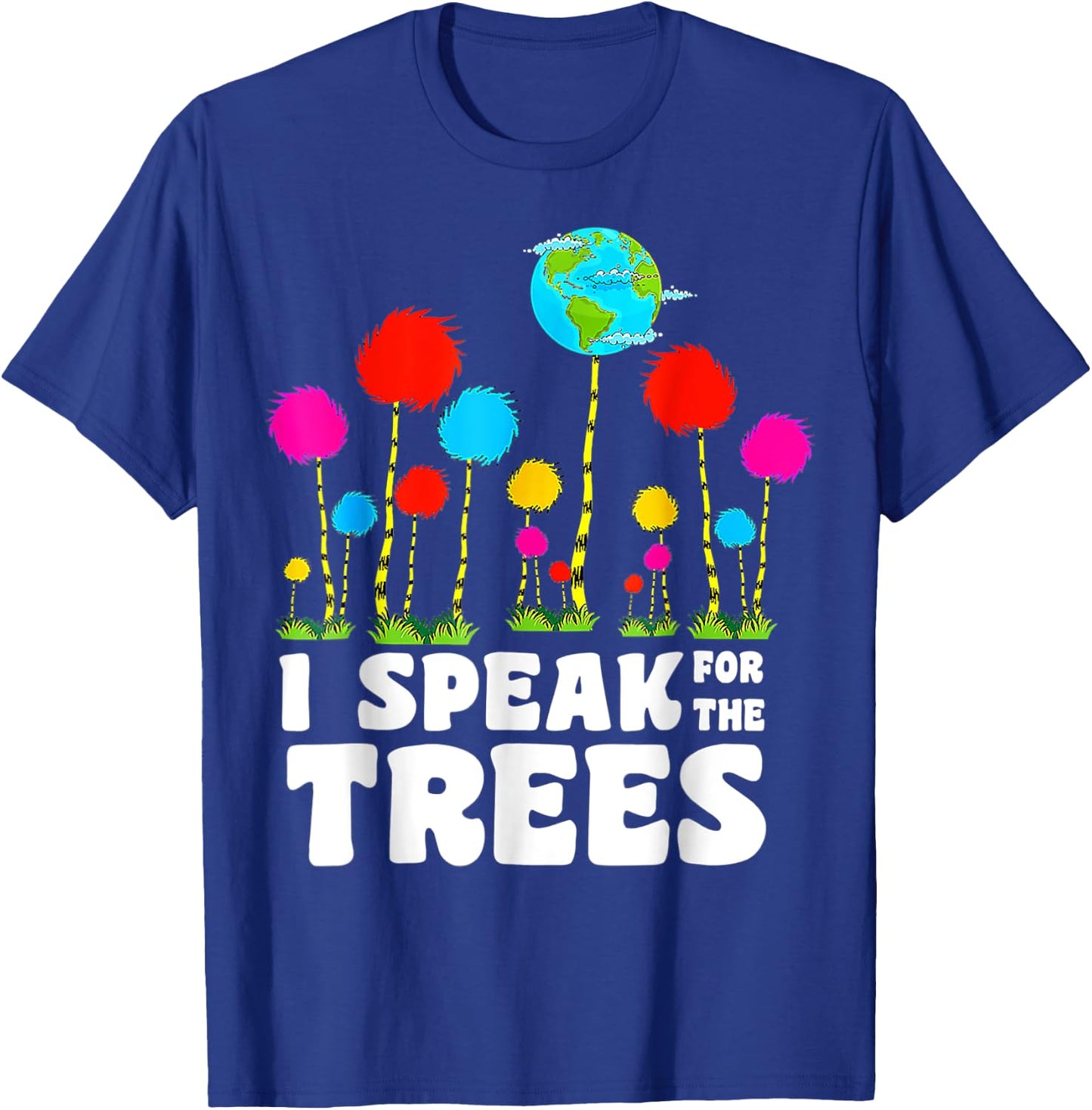 I Speak For Trees Earth Day Save Earth Inspiration Hippie T-Shirt - T-Shirt | Royal