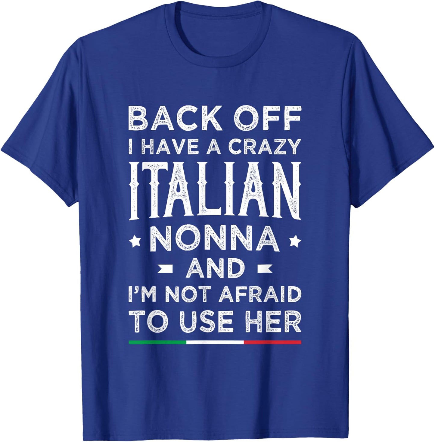 Back Off I Have A Crazy Italian Nonna Funny Italian Grandma T-Shirt - T-Shirt | Royal