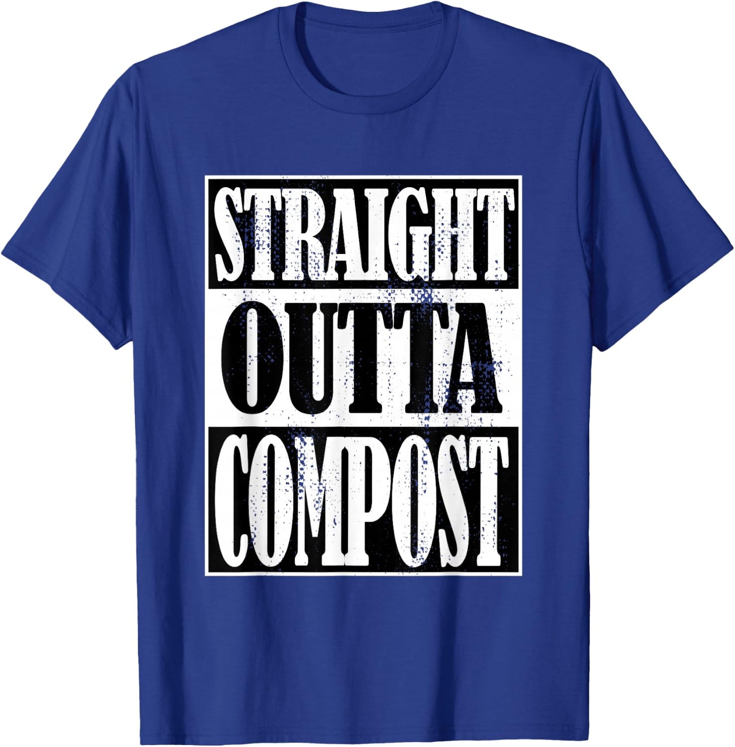Straight Outta Compost, Funny Garden, Homestead, Composting T-Shirt - T-Shirt | Royal