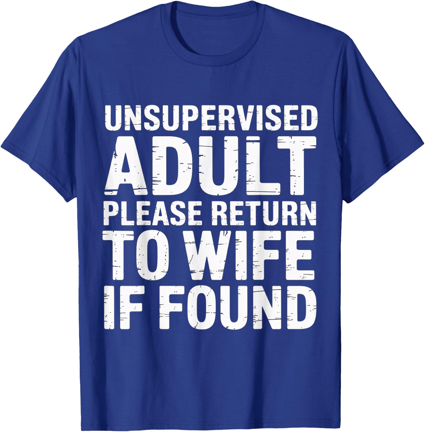 Unsupervised Adult Please Return to Wife If Found T-Shirt - T-Shirt | Royal
