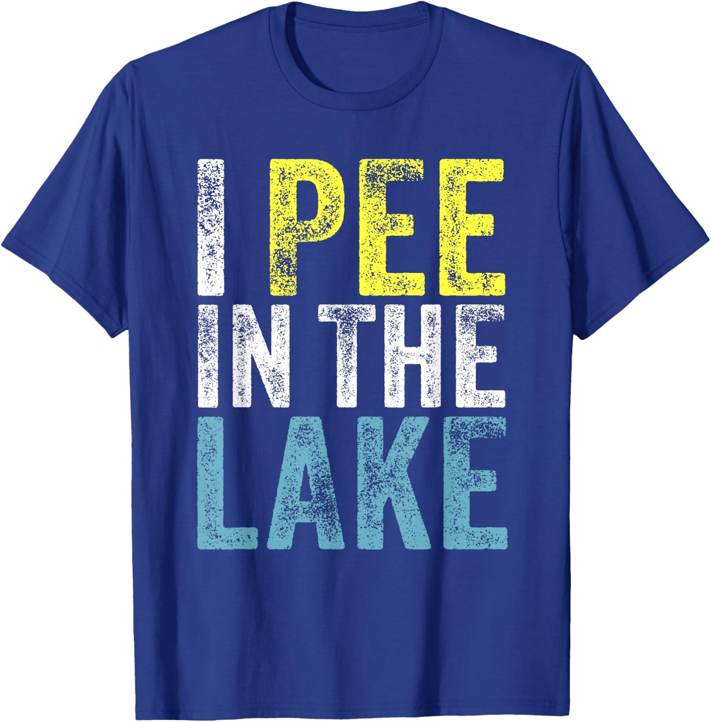 I Pee In The Lake Funny Summer Vacation Funny Camping Party Men Women Girls Kids T-Shirt - T-Shirt | Royal