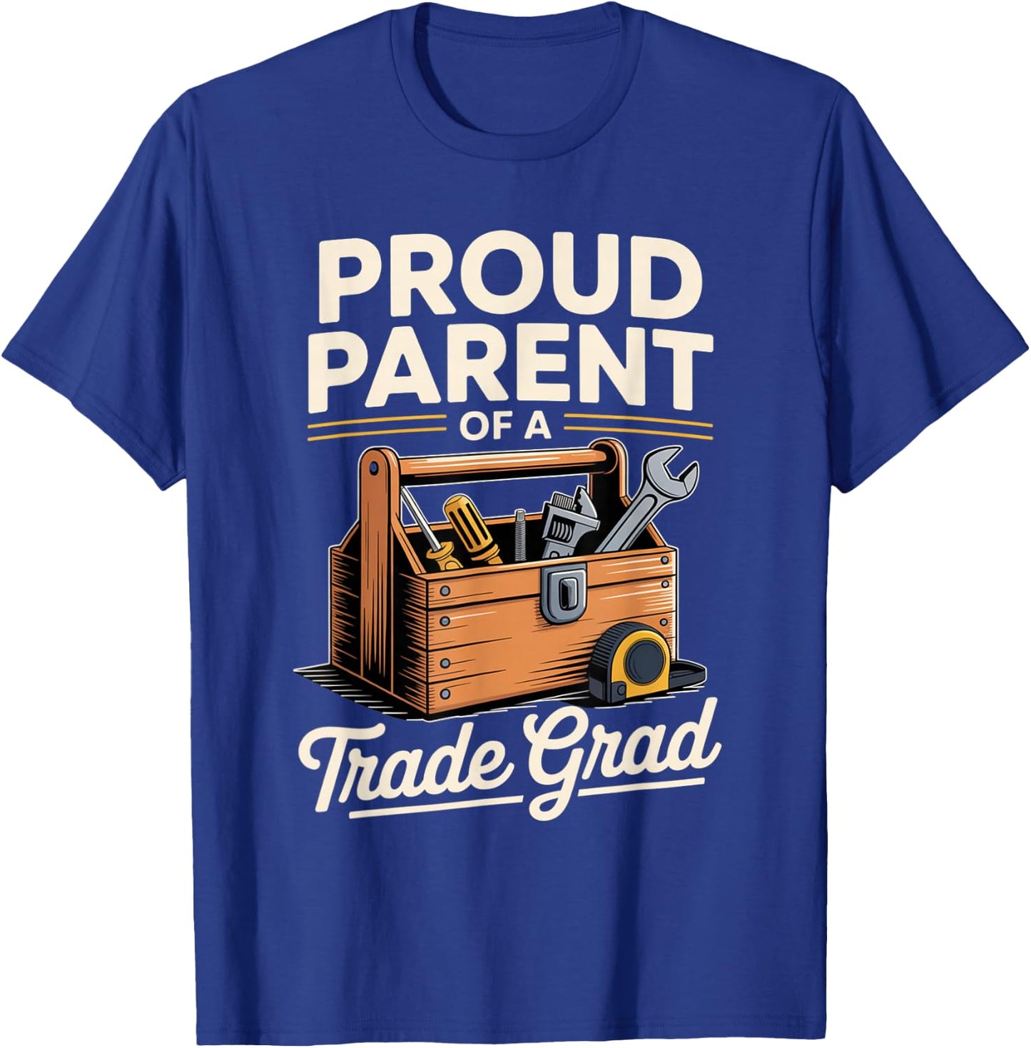 Proud Parent of a Skilled Trade Grad with Toolbox Matching T-Shirt - T-Shirt | Royal
