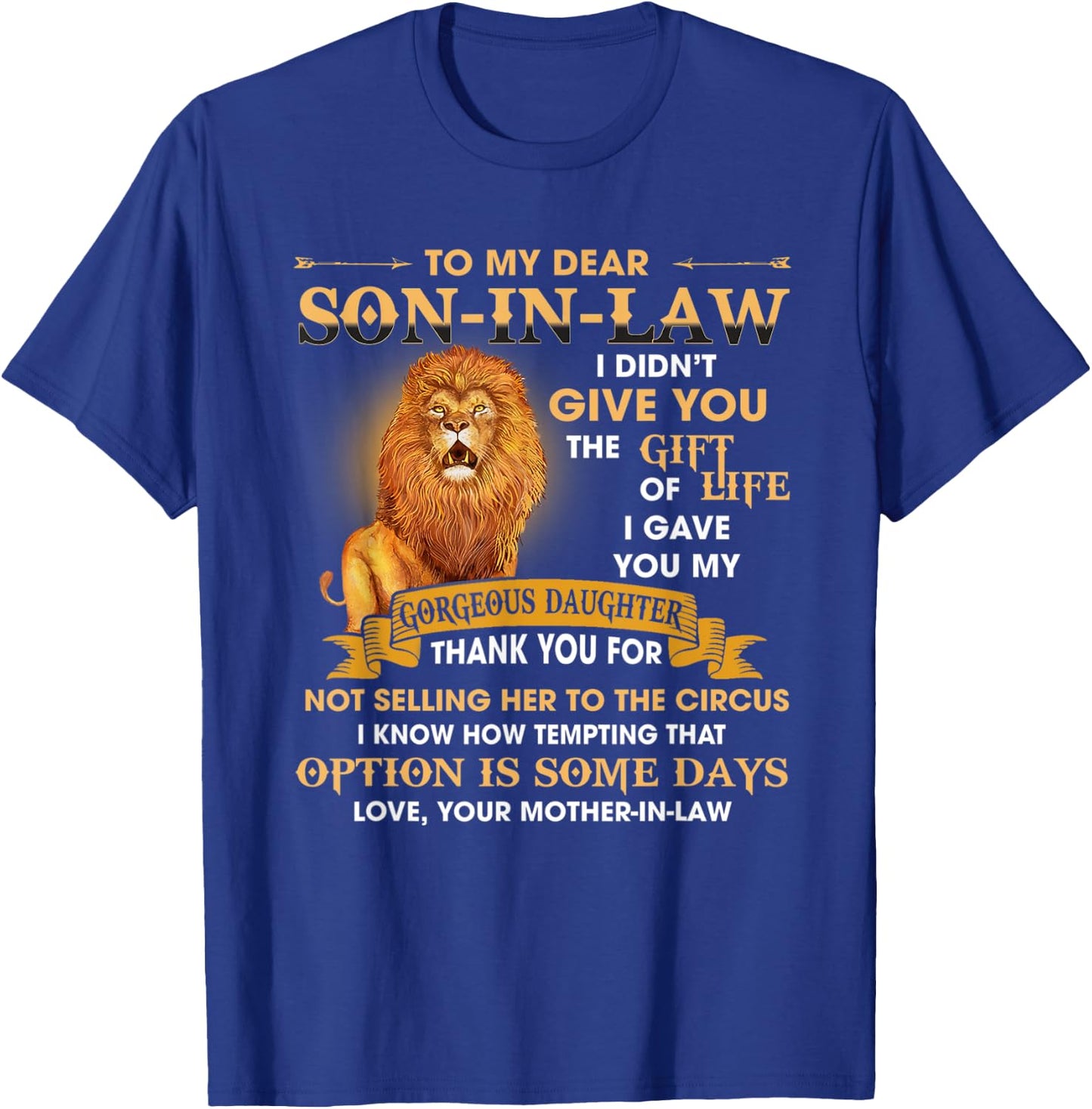 Lion To My Son In Law I Didn't Give You The Of Life T-Shirt - T-Shirt | Royal