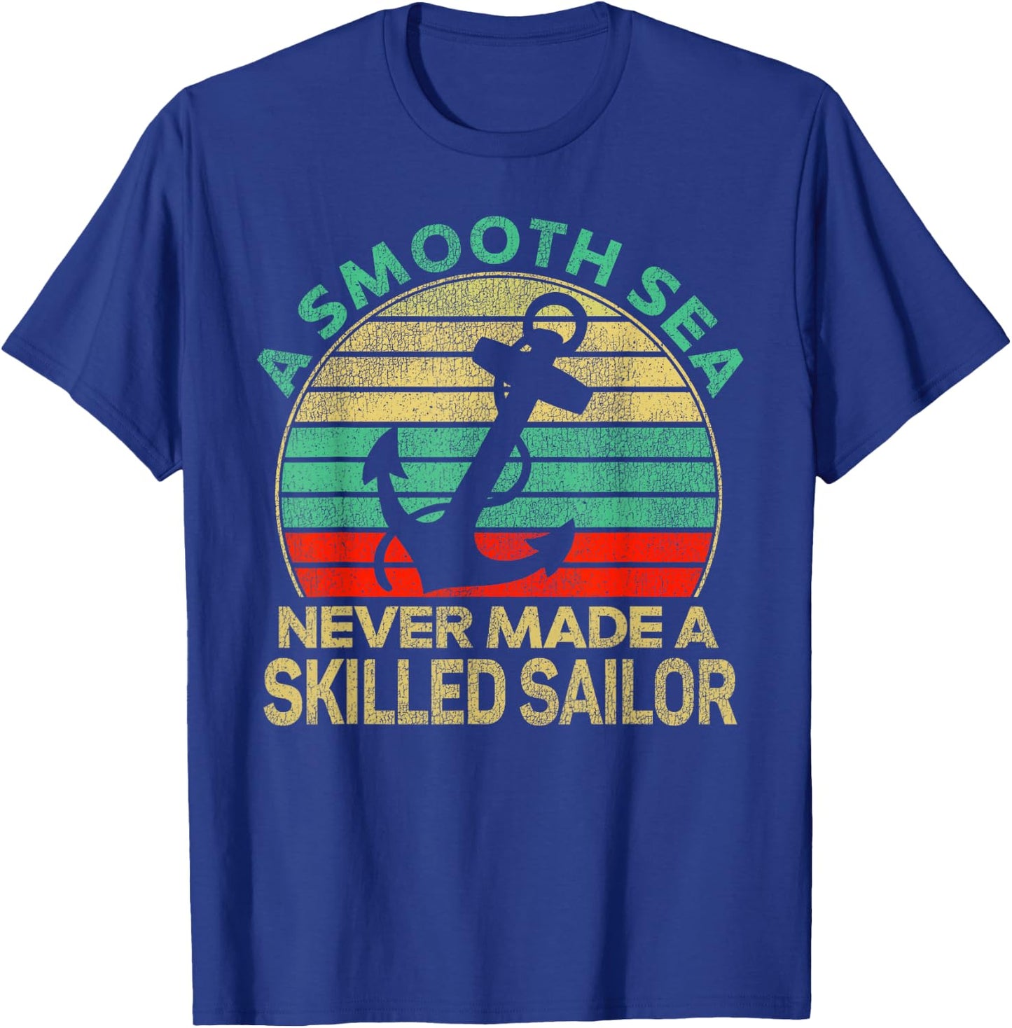 Sailing Smooth Sea Never Made Skilled Sailor Sailboat Retro T-Shirt - T-Shirt | Royal