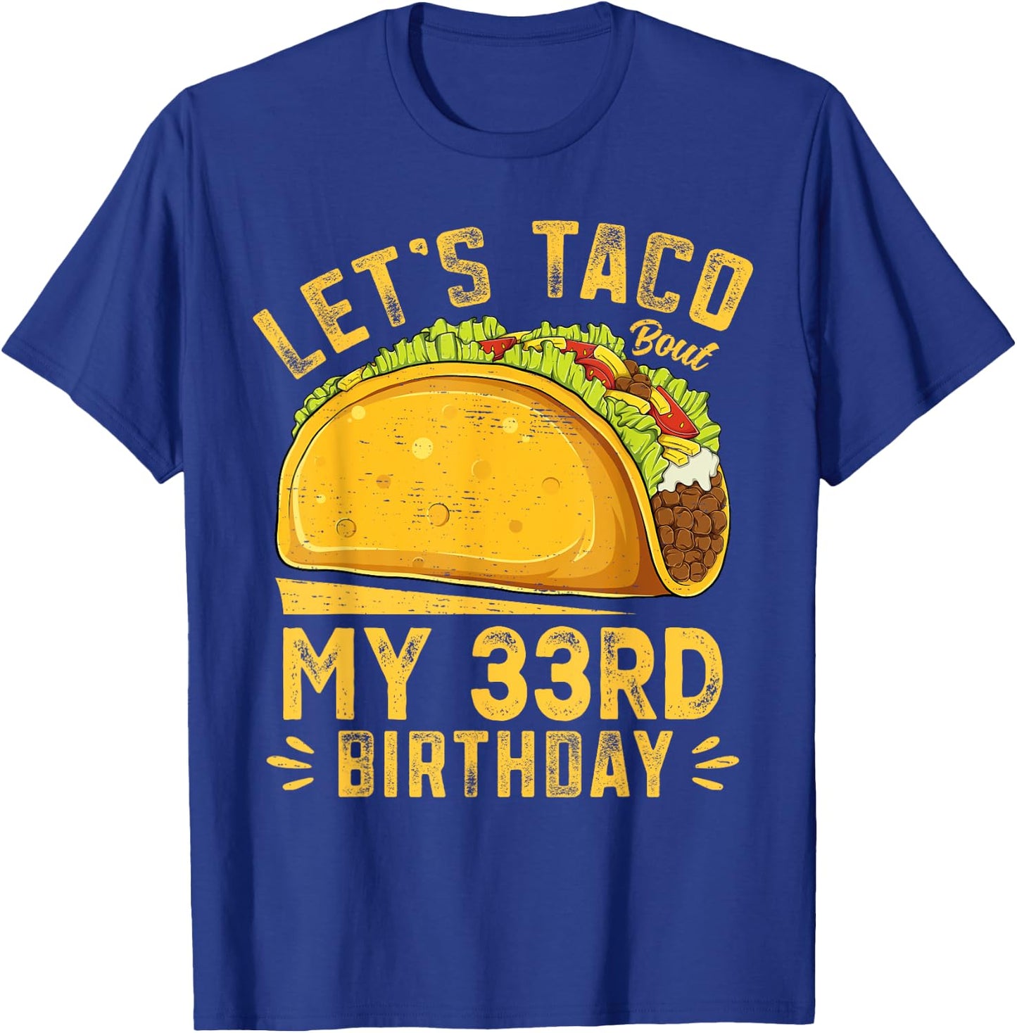 Funny 33 Year Old Let's Taco Bout My 33rd Birthday T-Shirt - T-Shirt | Royal