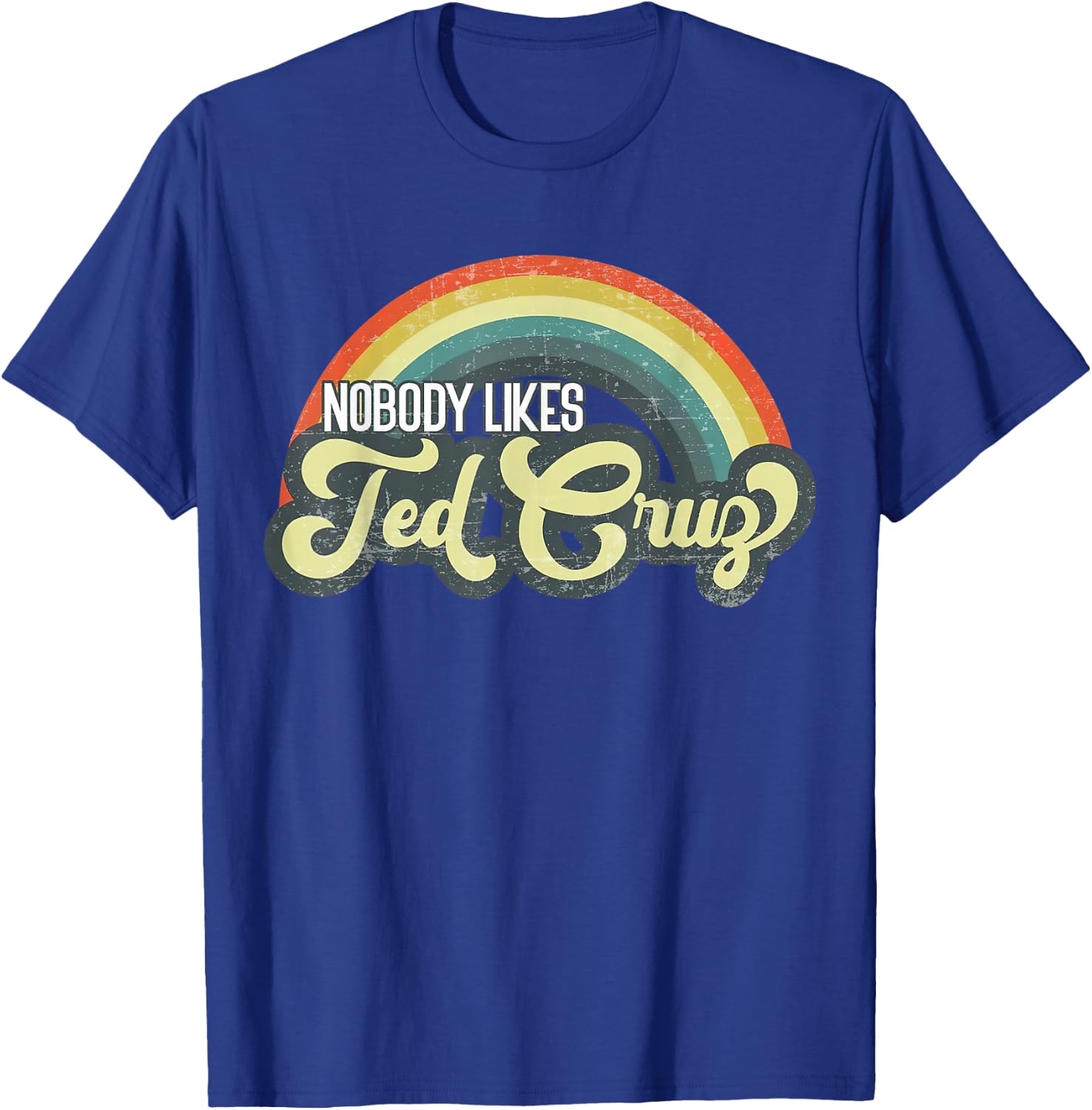 Nobody Likes Ted Cruz Rainbow Vintage T-Shirt - T-Shirt | Royal