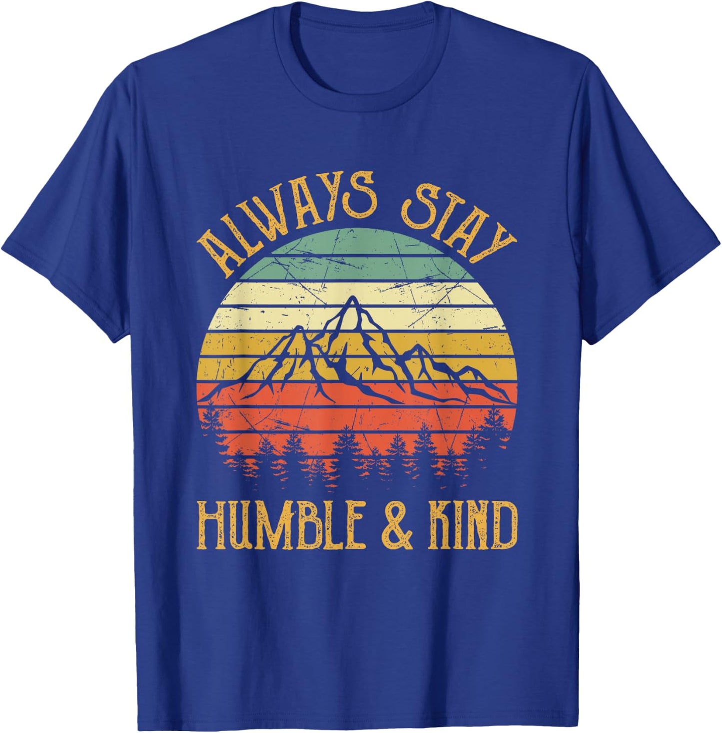 Always Stay Humble And Kind Kindness Country Music T-Shirt - T-Shirt | Royal