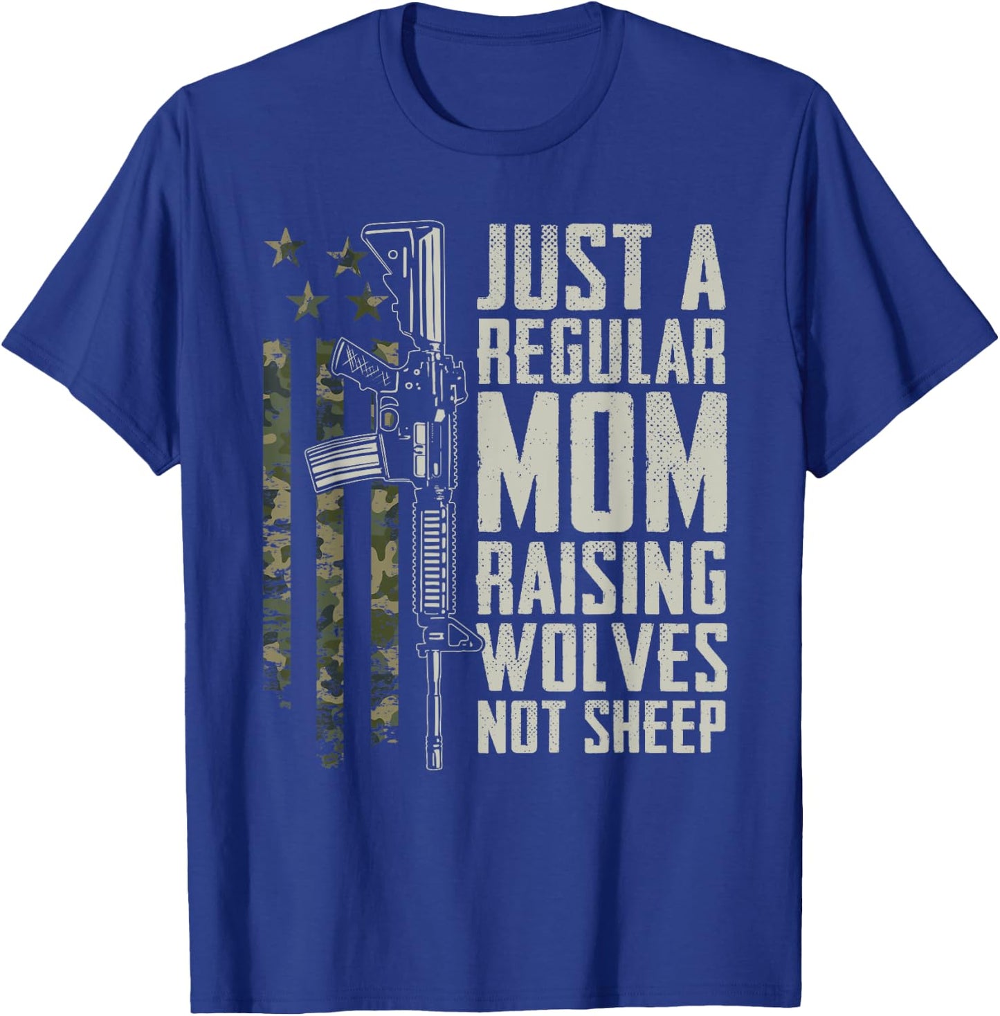 Regular Mom Raising Wolves Not Sheep - Soldier AR15 Gun USA T-Shirt - T-Shirt | Royal