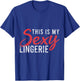 This Is My Sexy Lingerie Humorous Statement Nightshirt Gift T-Shirt - T-Shirt | Royal