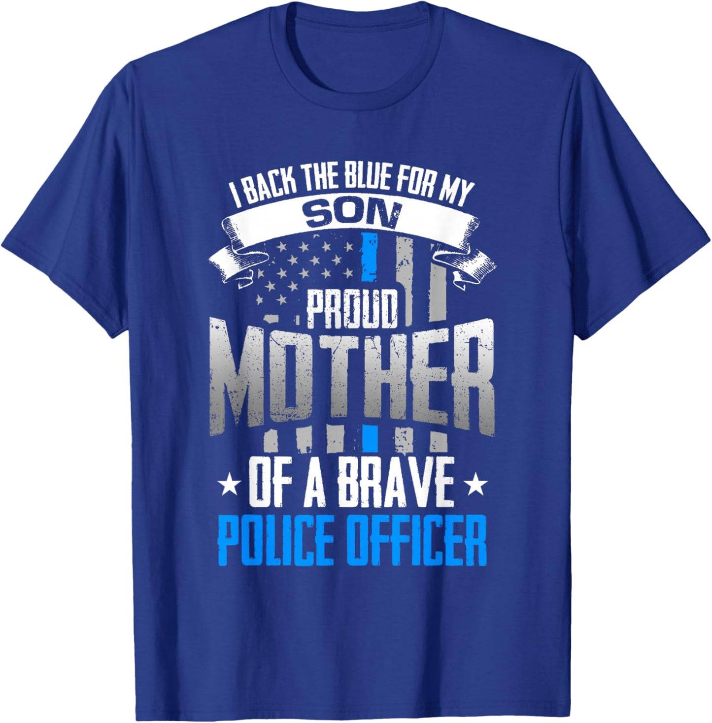 Back The Blue For My Son Proud Mother of Police Officer T-Shirt - T-Shirt | Royal