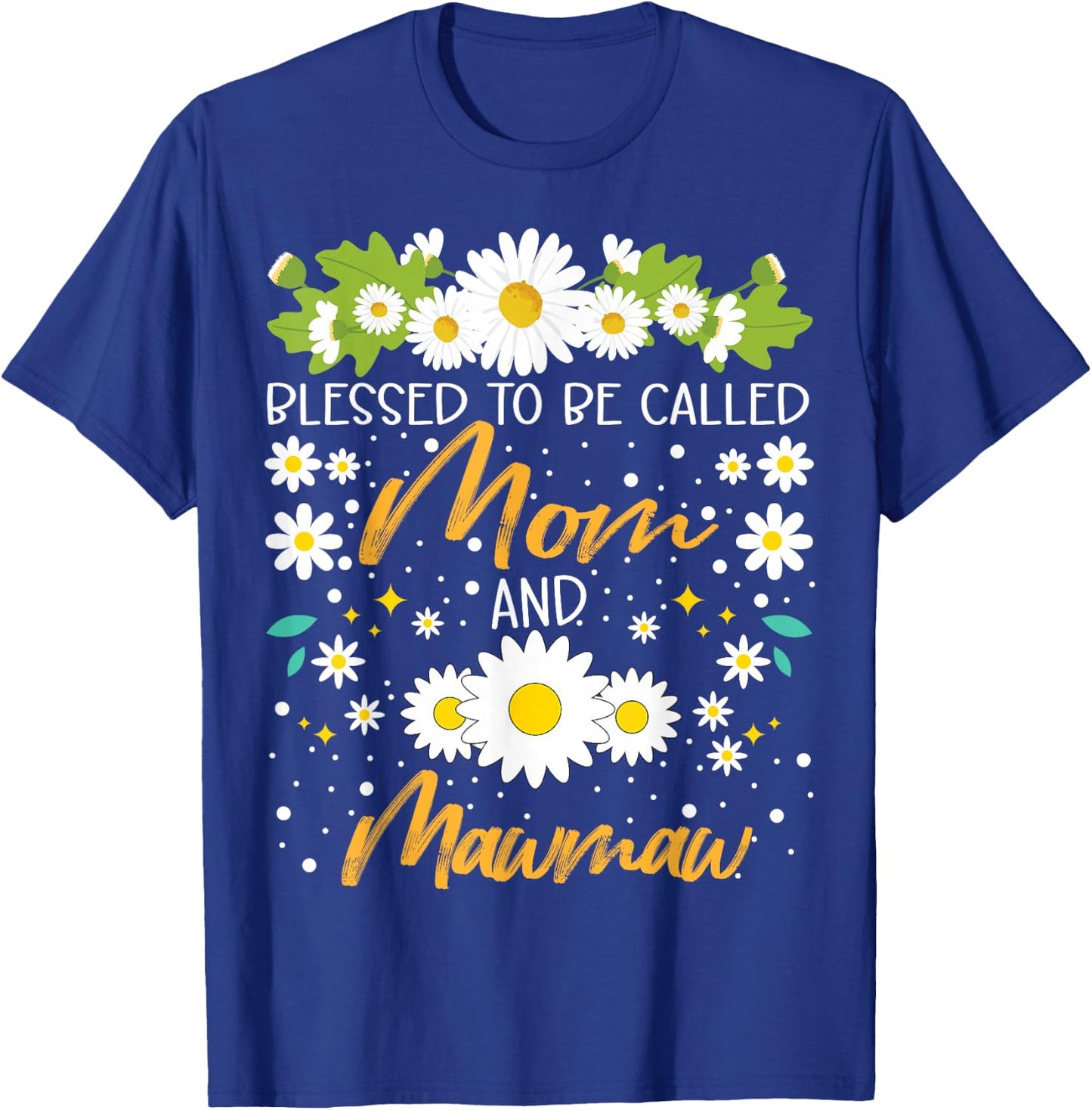 Blessed To Be Called Mom And Mawmaw Cute Daisy Flower T-Shirt - T-Shirt | Royal