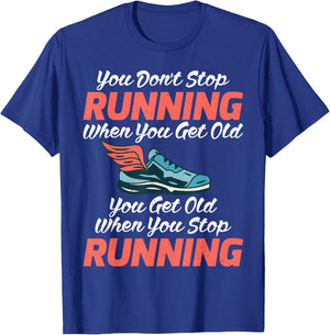 You dont stop Running when get old you get old stop Running T-Shirt - T-Shirt | Royal