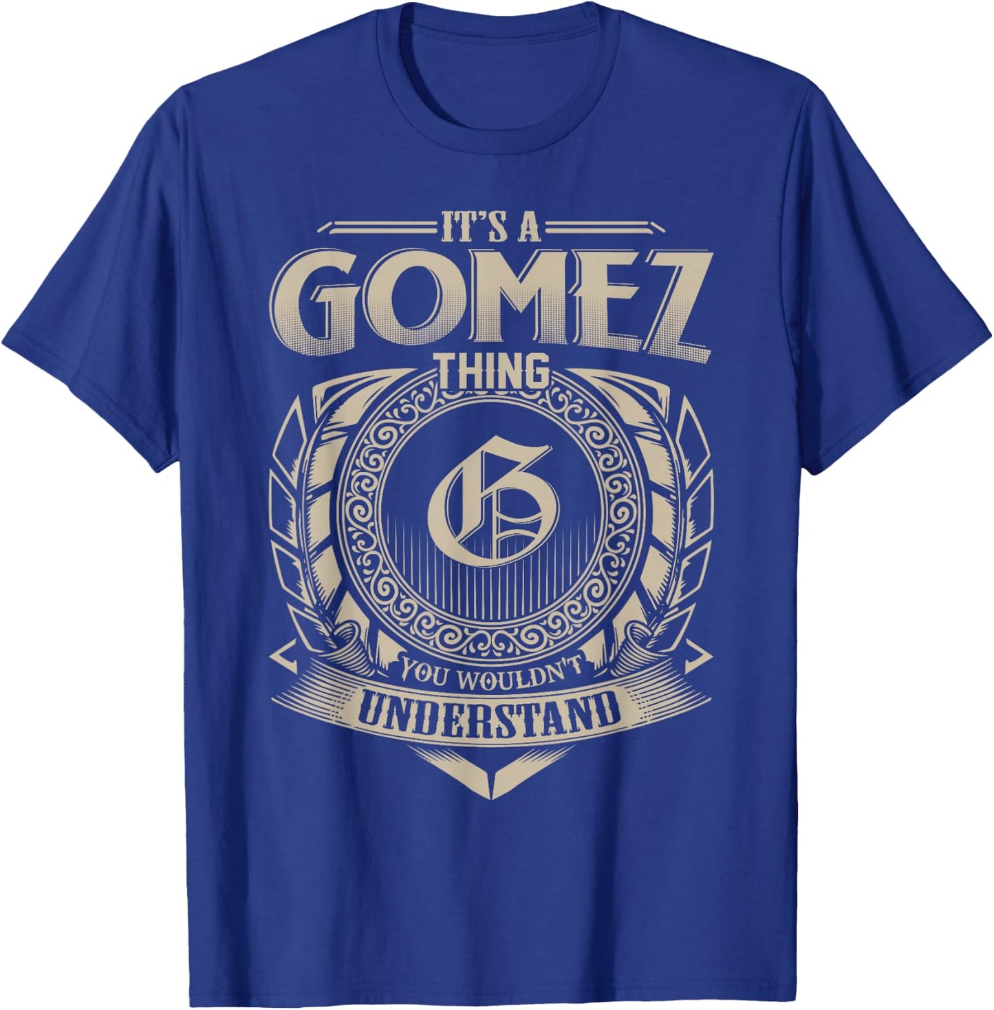 It's A GOMEZ Thing You Wouldn't Understand Name Vintage T-Shirt - T-Shirt | Royal