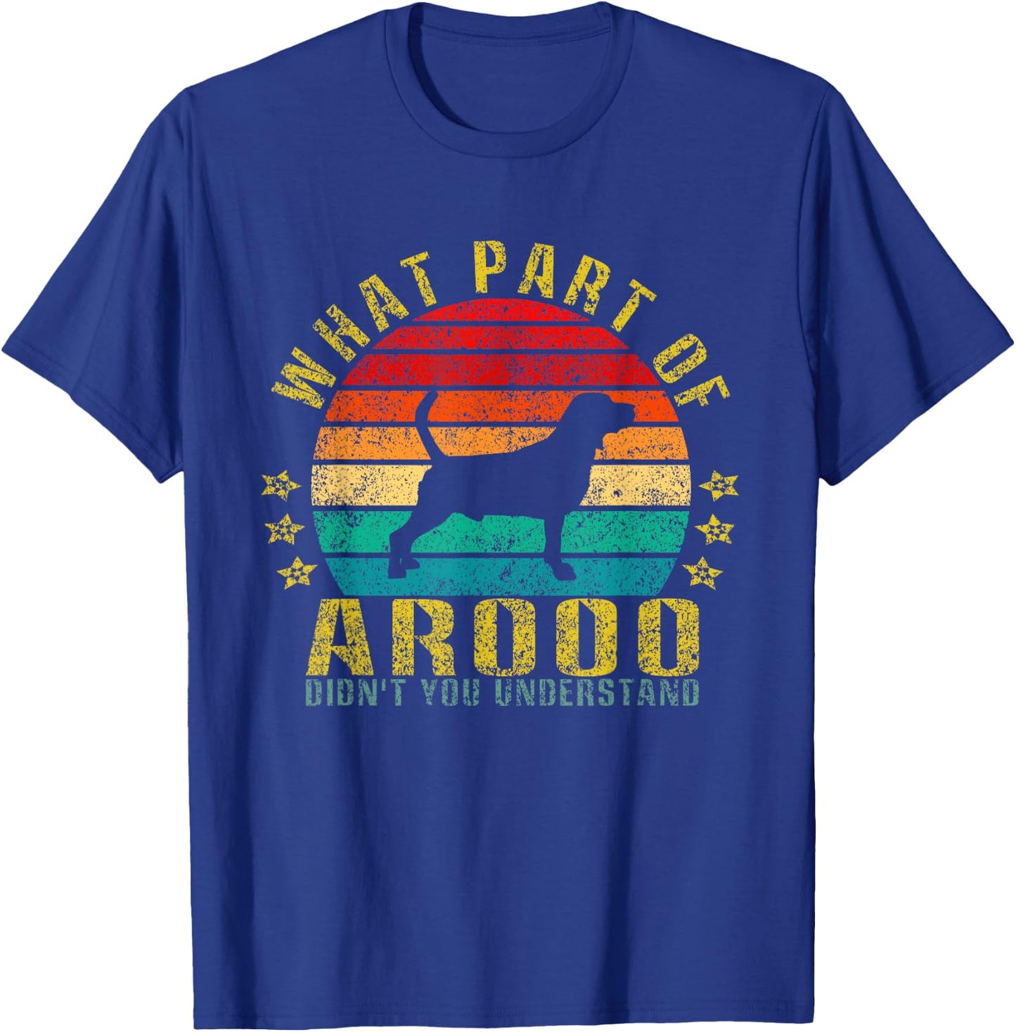 What Part Of Arooo Didn't You Understand Funny Retro T-Shirt - T-Shirt | Royal