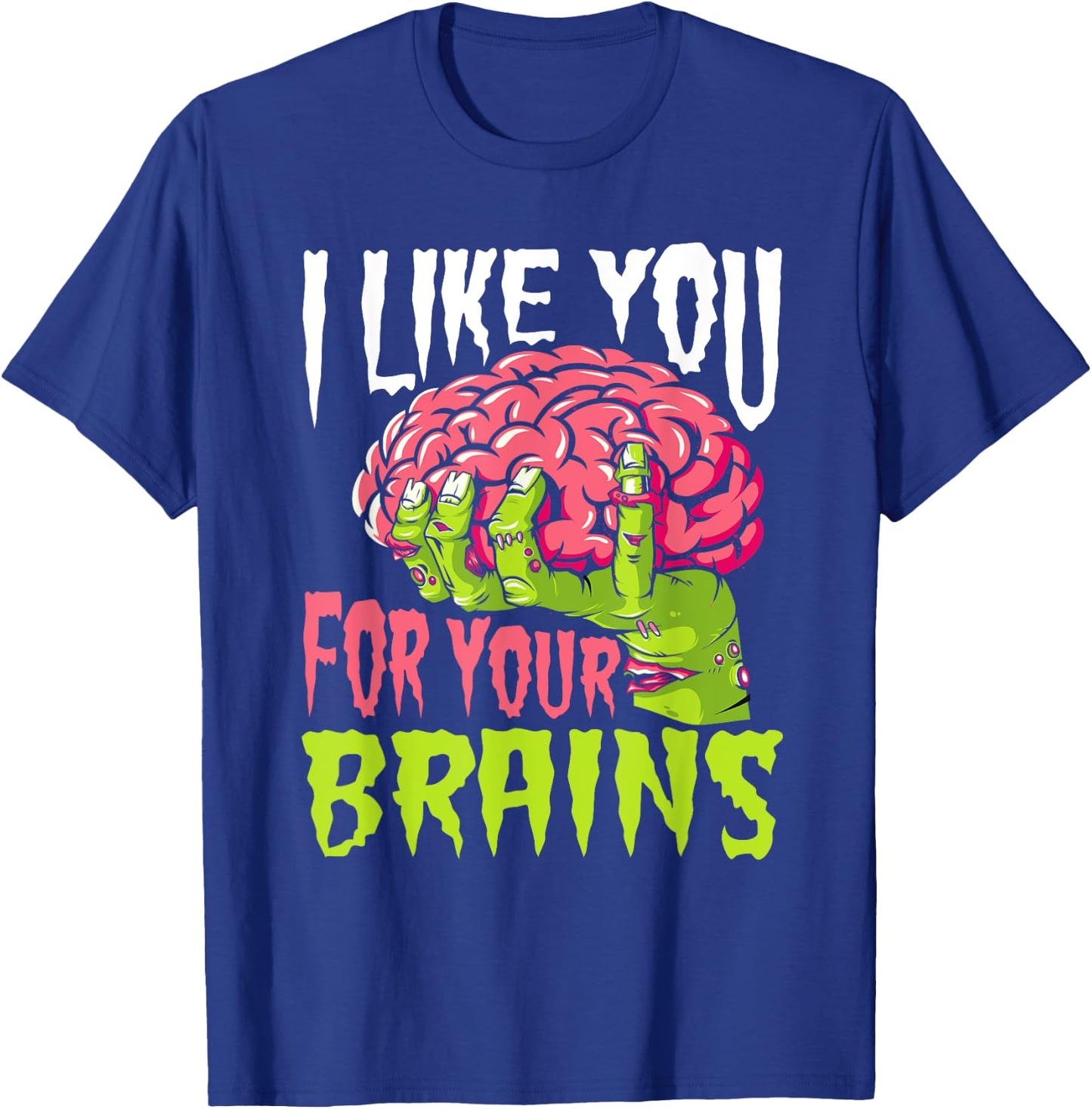 I Like You For Your Brains Funny Zombie Halloween Zombies T-Shirt - T-Shirt | Royal