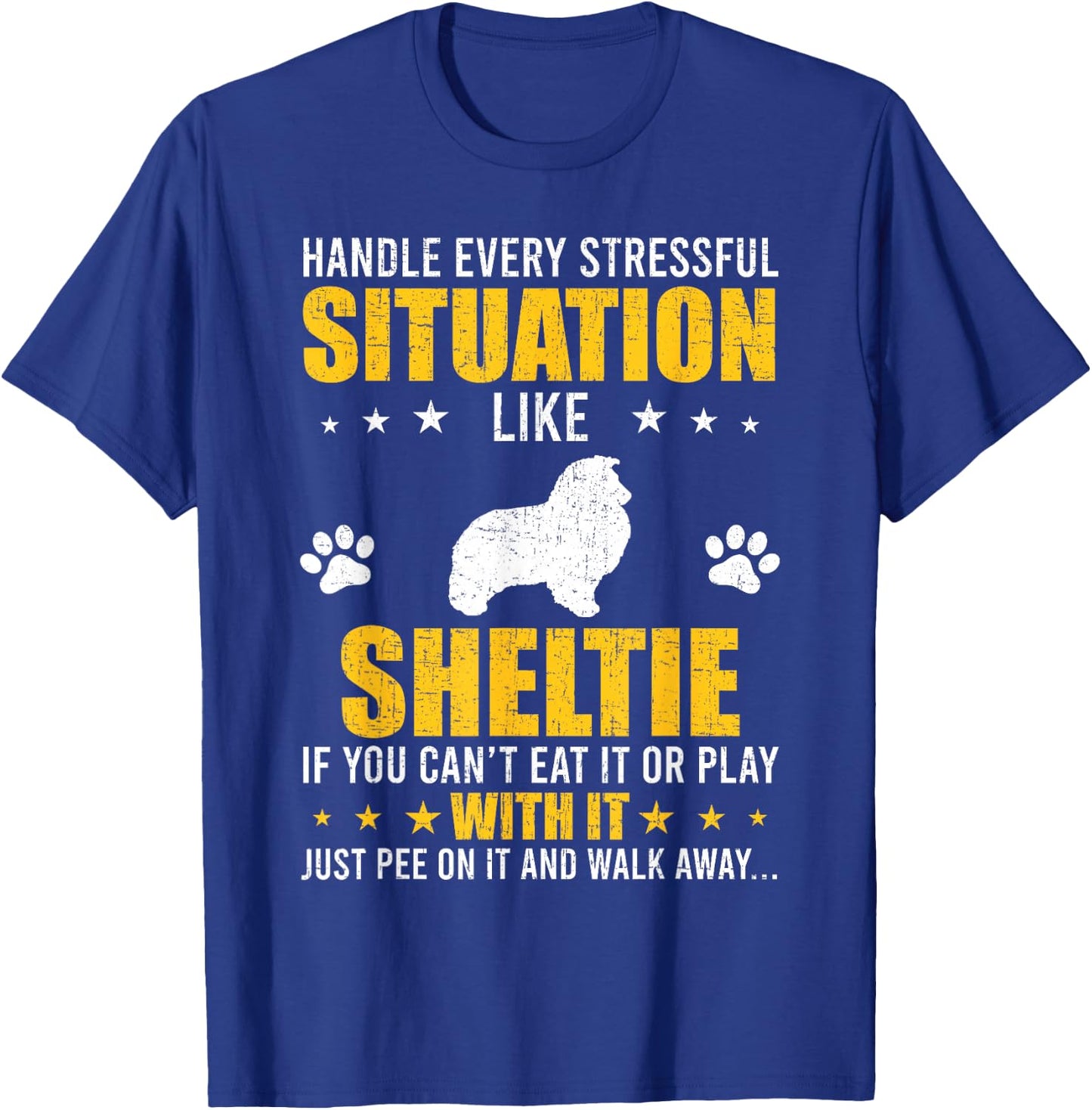 Handle Stressful Situation Sheltie Dog Lovers T-Shirt - T-Shirt | Royal