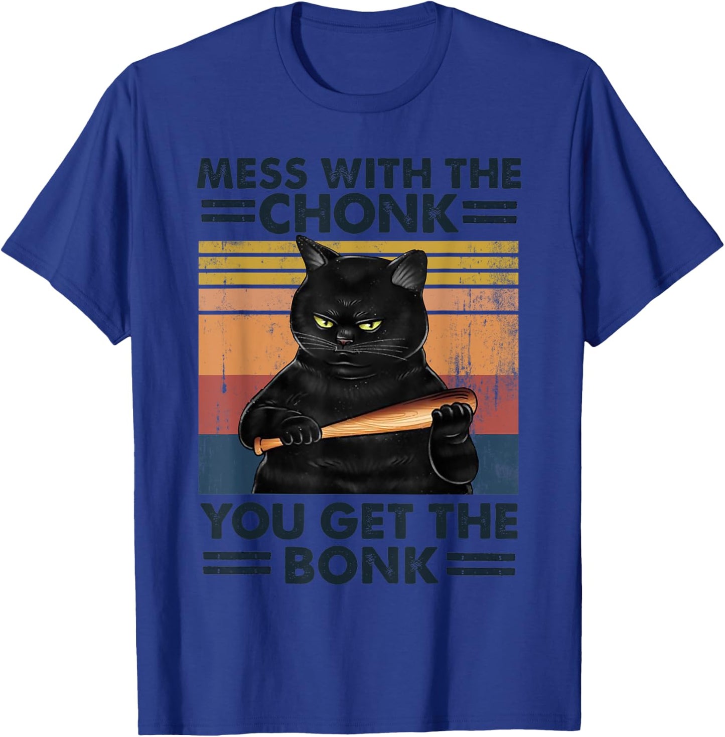 Grumpy Black Cat Mess With The Chonk You Get The Bonk Men Women T-Shirt - T-Shirt | Royal