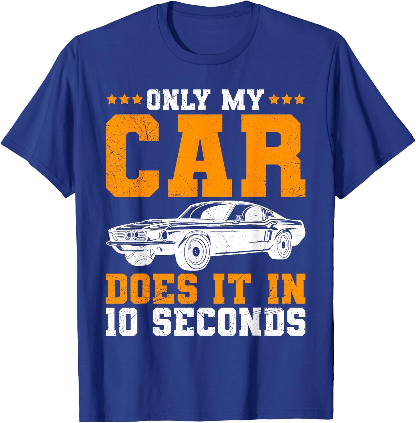 Only My Car Does It In 10 Seconds Muscle Cars Women T-Shirt - T-Shirt | Royal
