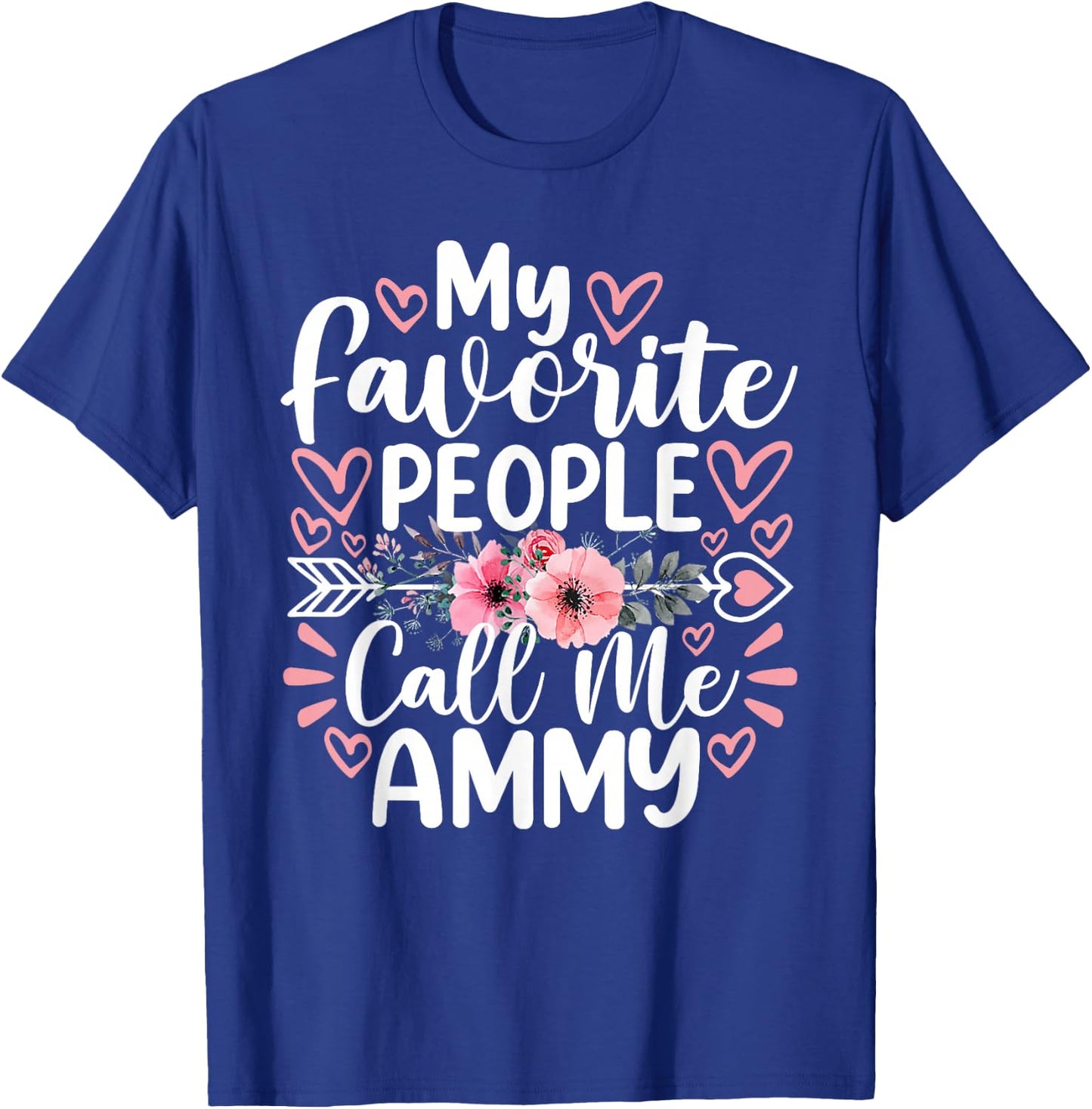 My Favorite People Call Me Ammy Funny Mother's Day T-Shirt - T-Shirt | Royal