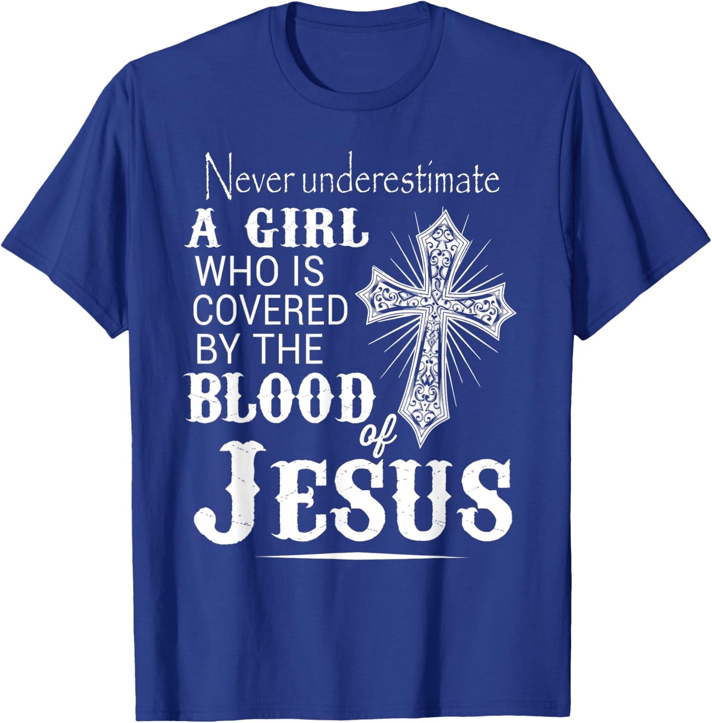 Christian Women I'm Covered By The Blood Of Jesus Christ T-Shirt - T-Shirt | Royal