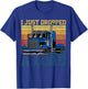 Trucker Truck Truck Driver I Just Dropped A Load T-Shirt - T-Shirt | Royal