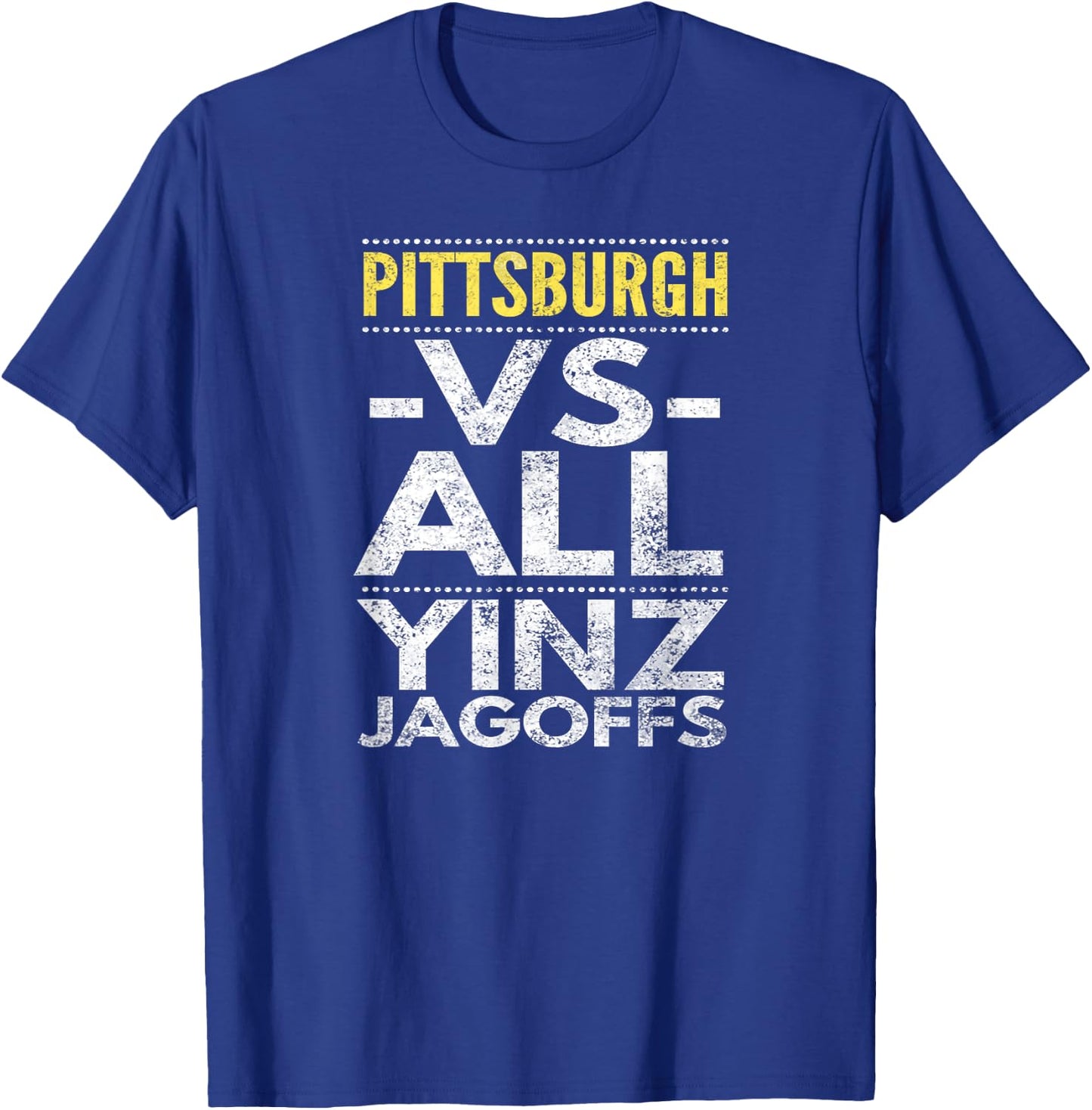 Pittsburgh -VS- All Yinz Jagoffs, Distressed T-Shirt - T-Shirt | Royal