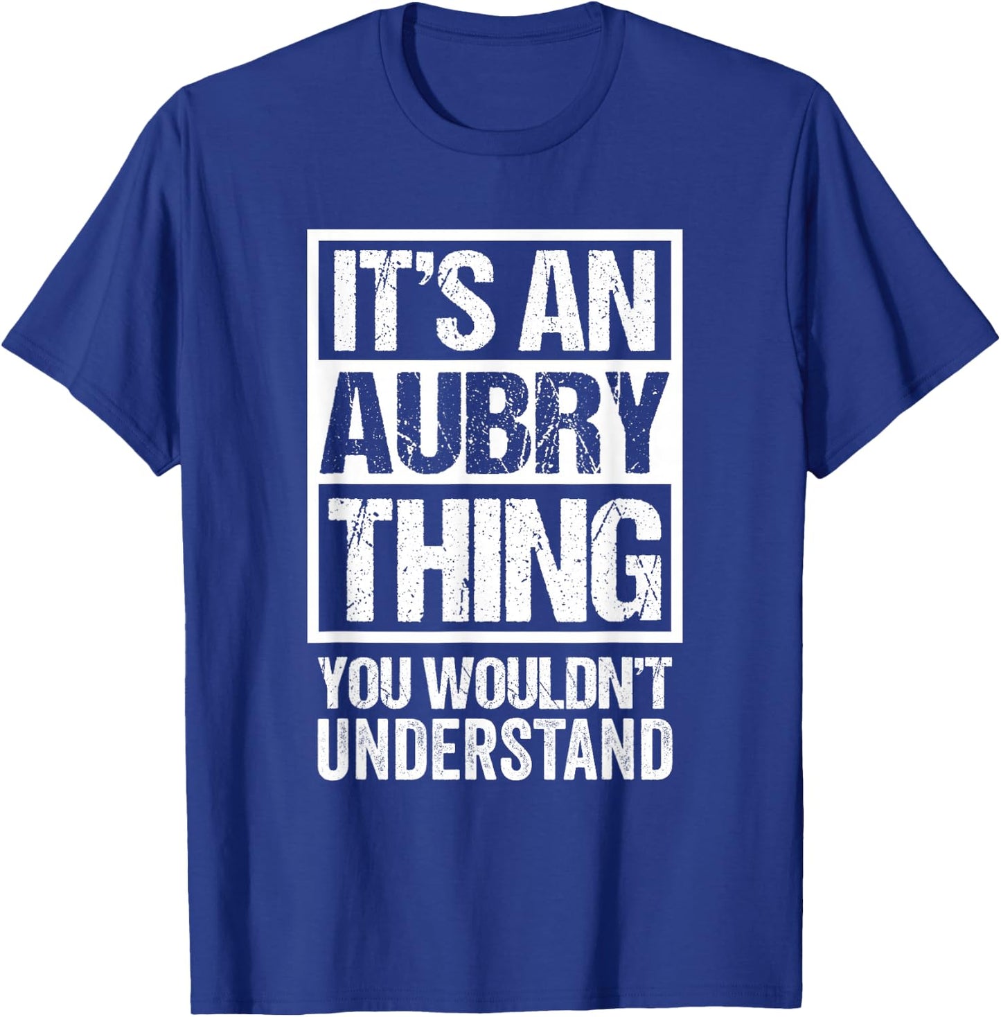 It's An Aubry Thing You Wouldn't Understand Surname Name T-Shirt - T-Shirt | Royal