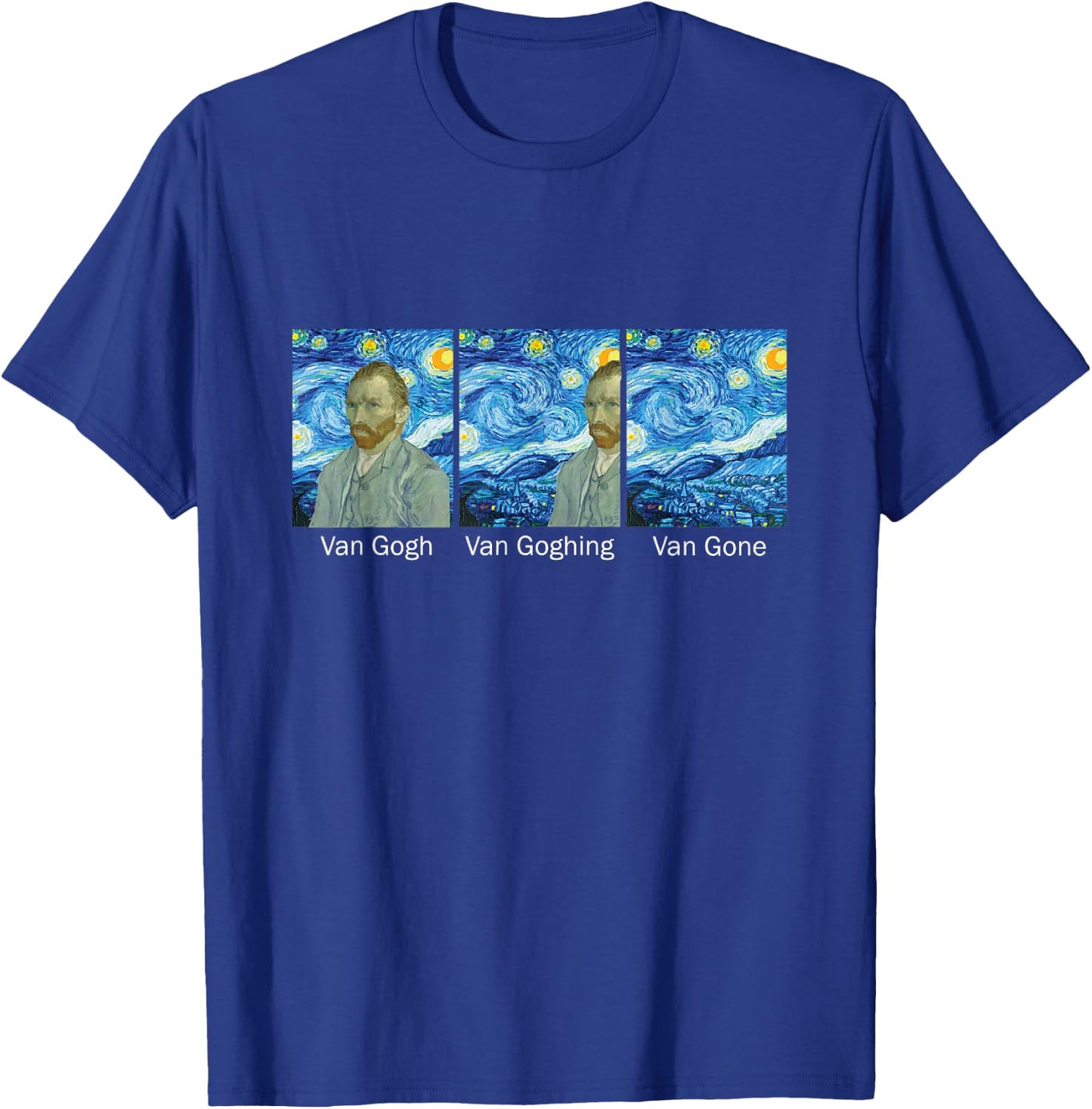 Funny Van Gogh Van Goghing Van Gone Van Gogh T-Shirt - T-Shirt | Royal