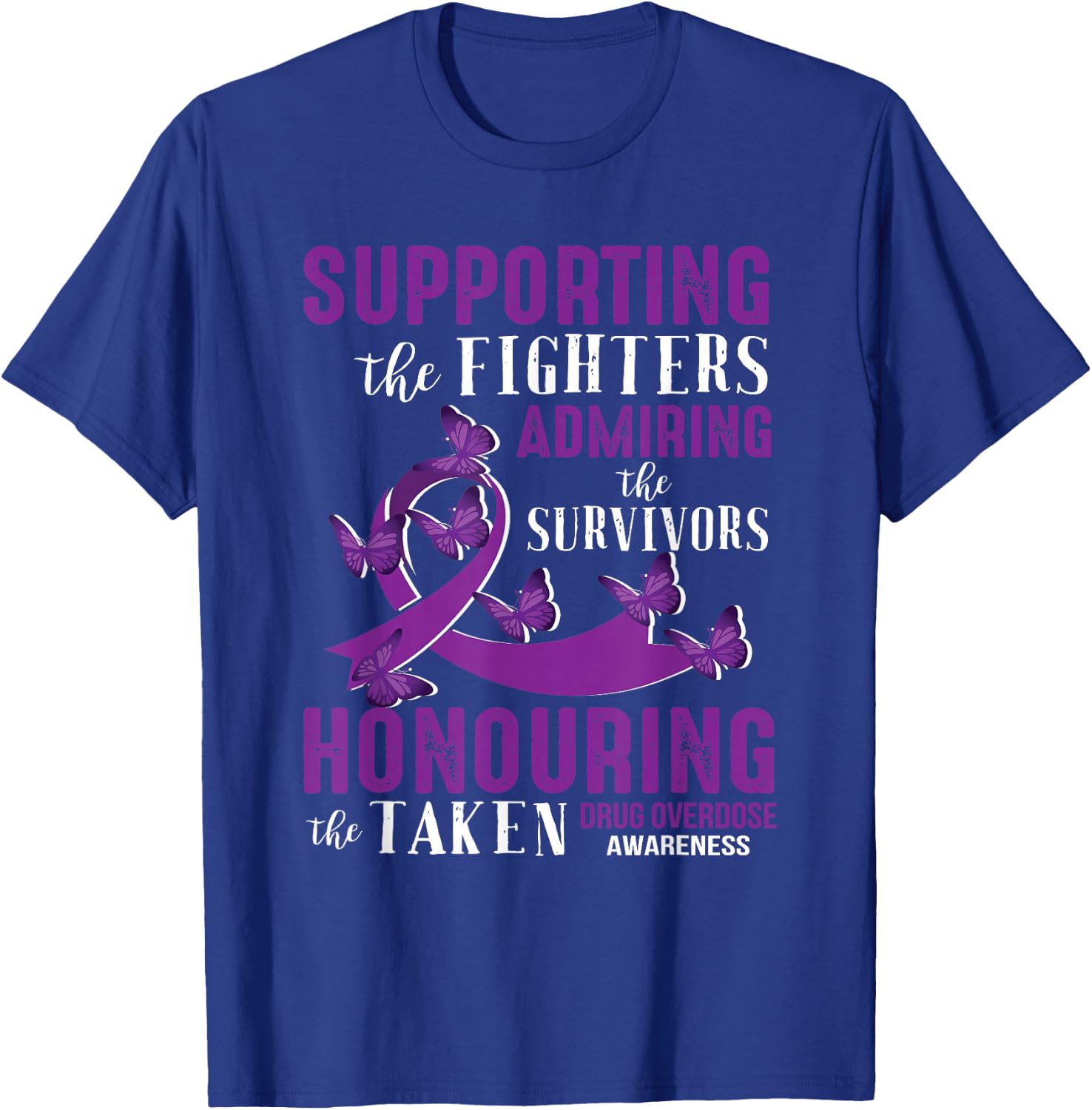 Beautiful and Supportive Drug Overdose Awareness T-Shirt - T-Shirt | Royal