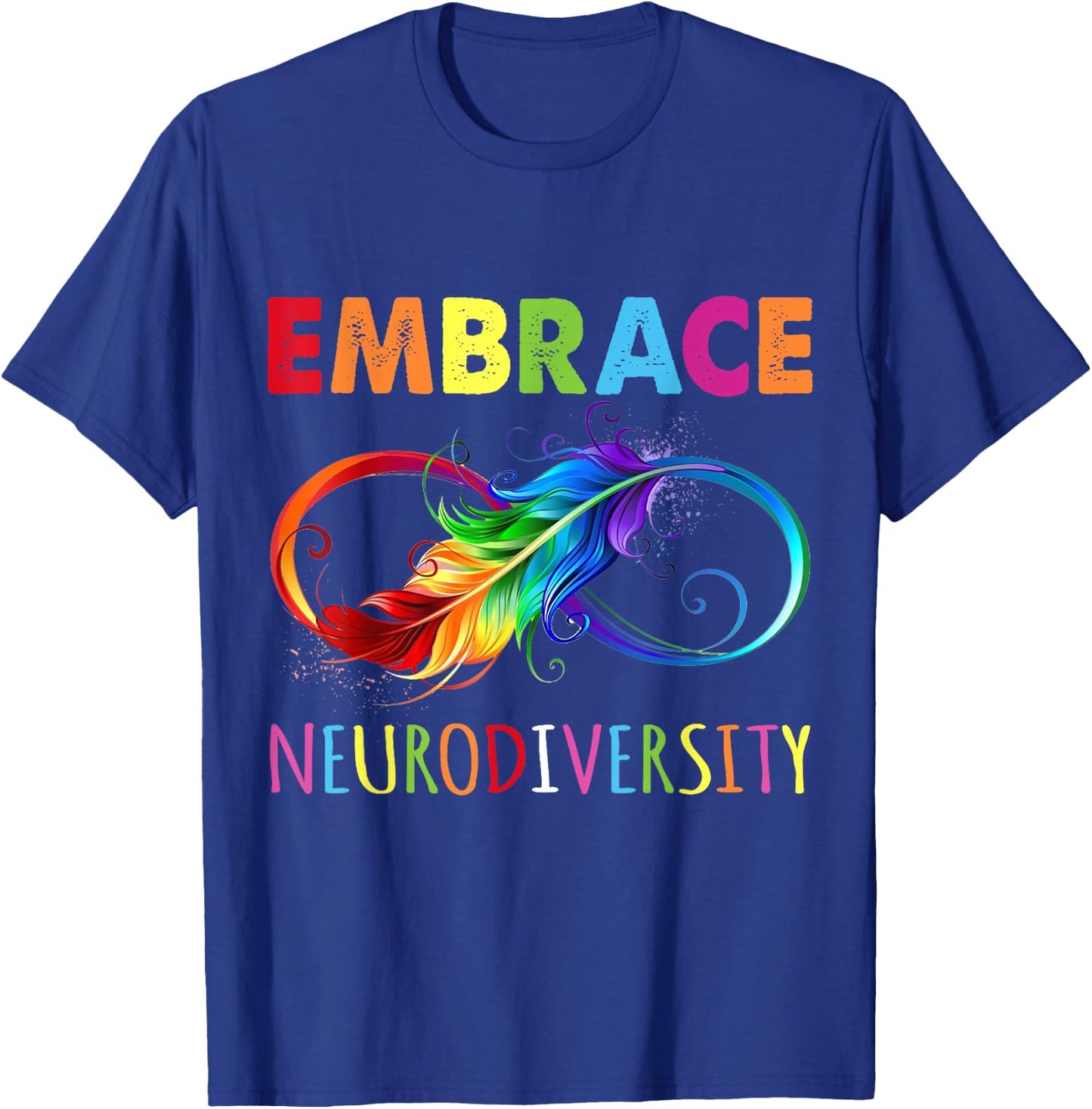 Embrace Neurodiverity Rainbow Infinity Feather Autism T-Shirt - T-Shirt | Royal