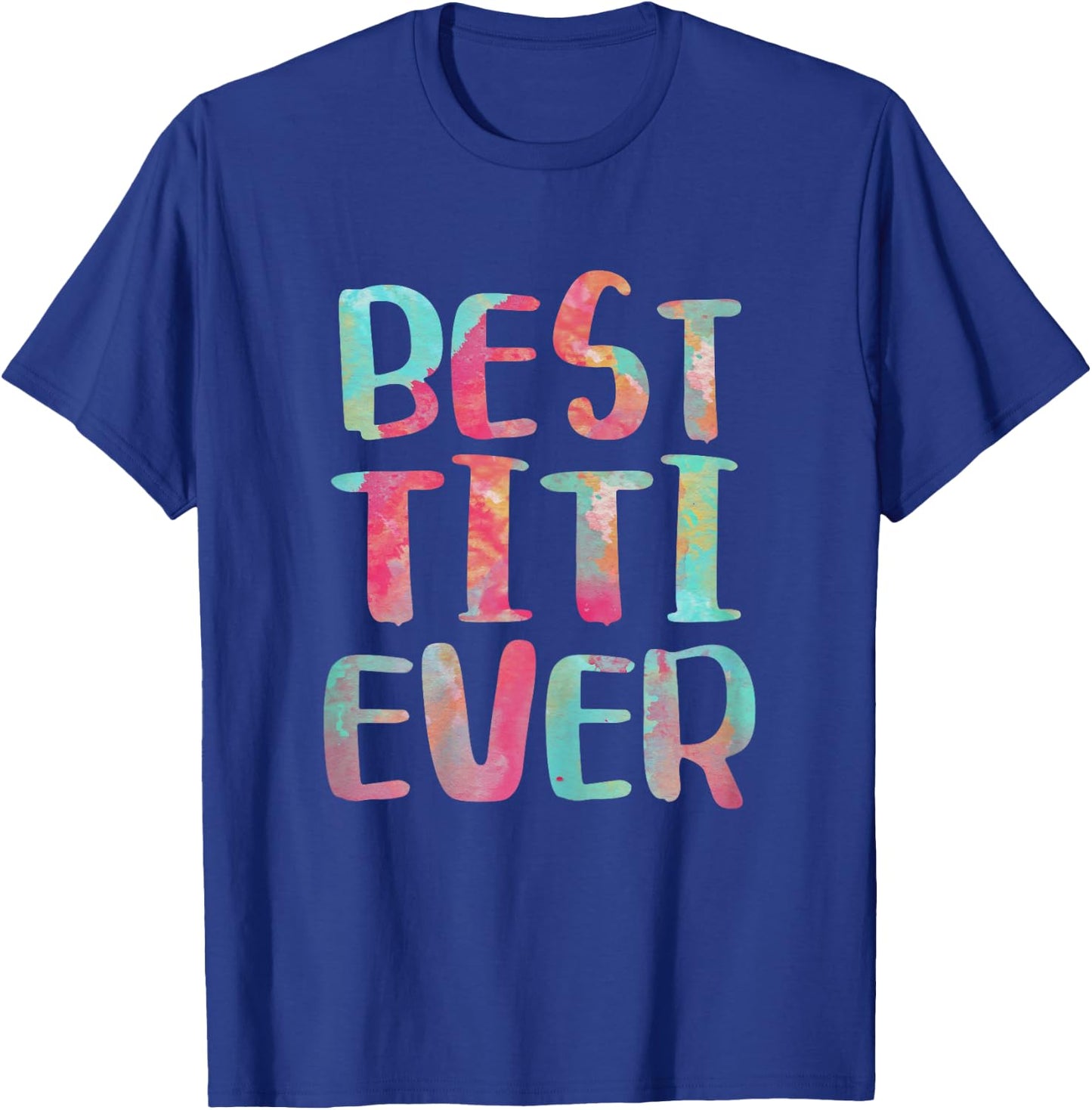 Best Titi Ever Shirt Women Mothers Day T-Shirt - T-Shirt | Royal