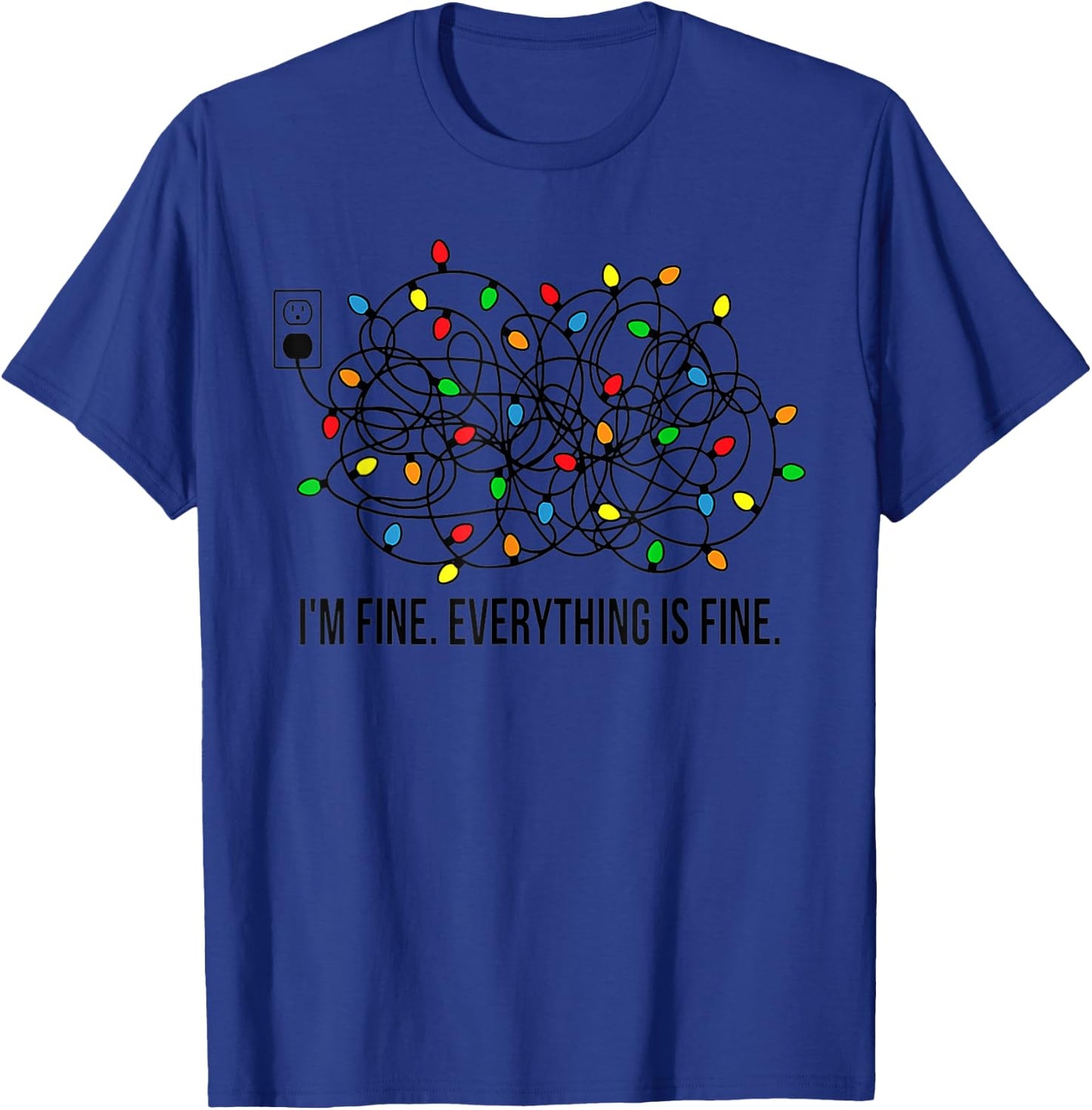 Christmas Lights I'm Fine Everything Is Fine Ugly Christmas T-Shirt - T-Shirt | Royal