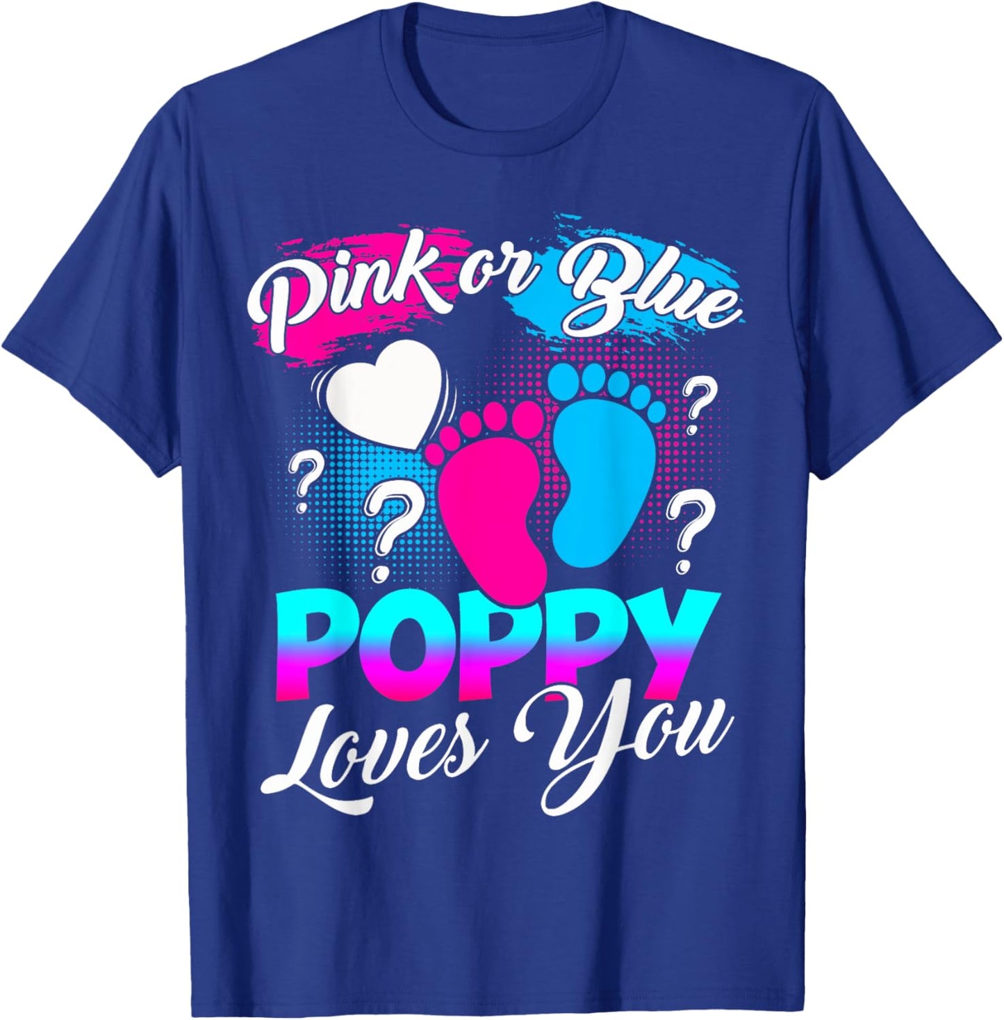 Gender Reveal Pink Or Blue Poppy Loves You T-Shirt - T-Shirt | Royal
