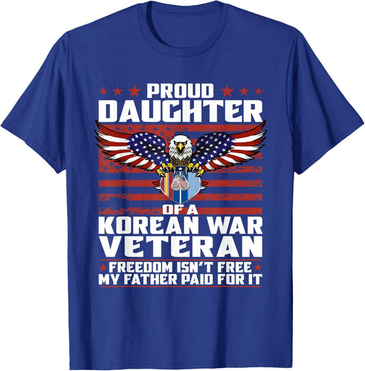 Freedom Isn't Free Proud Daughter Of Korean War Veteran Gift T-Shirt - T-Shirt | Royal