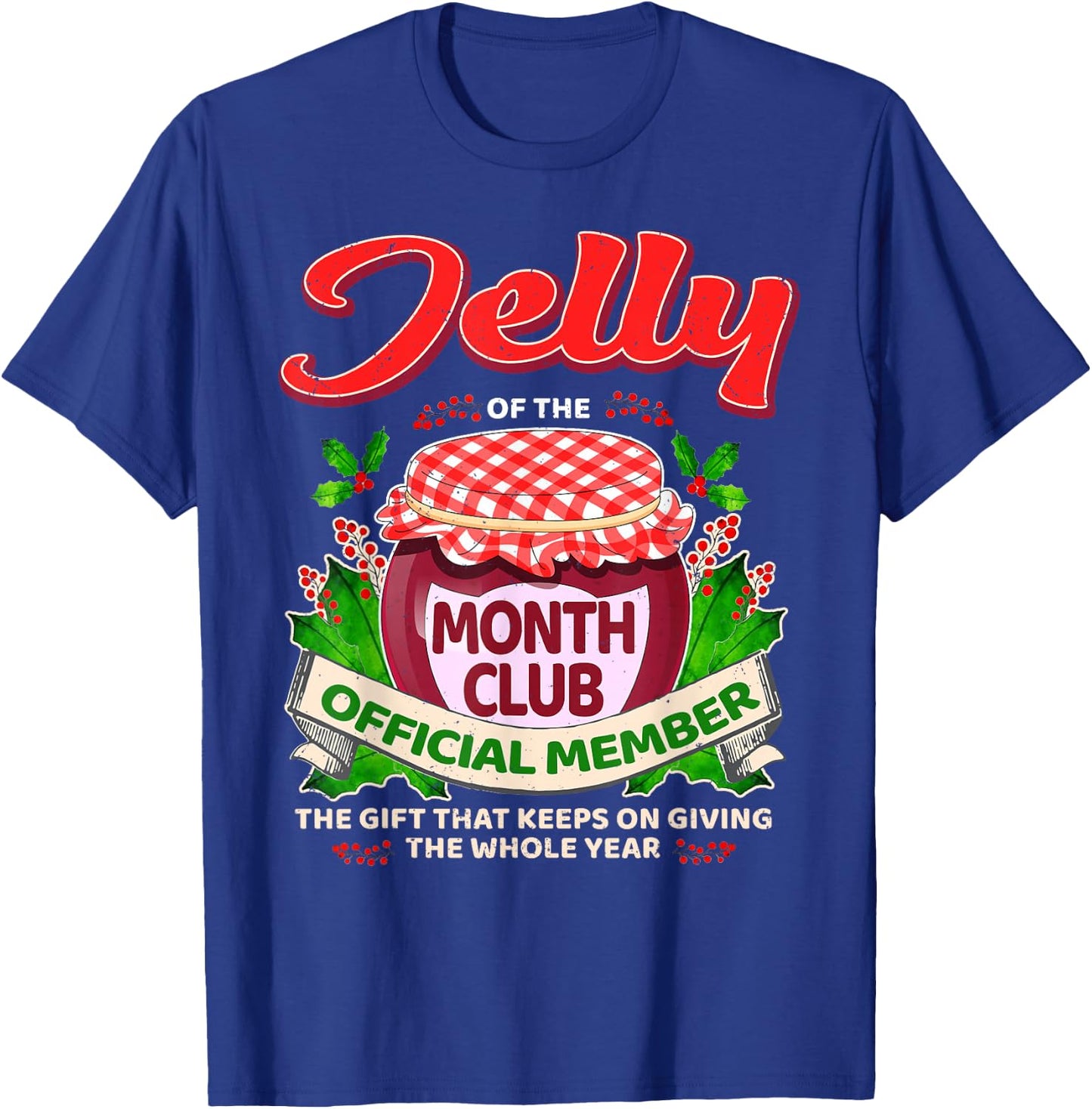 Christmas Jelly Of The Month Club Official Member Funny Xmas T-Shirt - T-Shirt | Royal