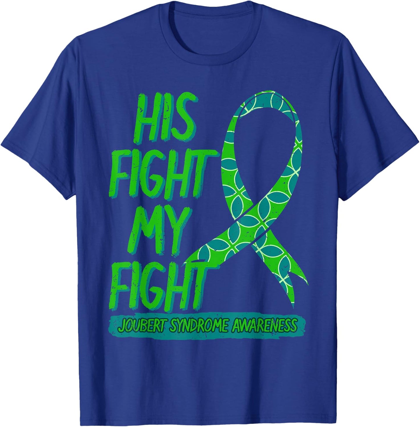 His Fight Is My Fight Joubert Syndrome Awareness Ribbon JS T-Shirt - T-Shirt | Royal