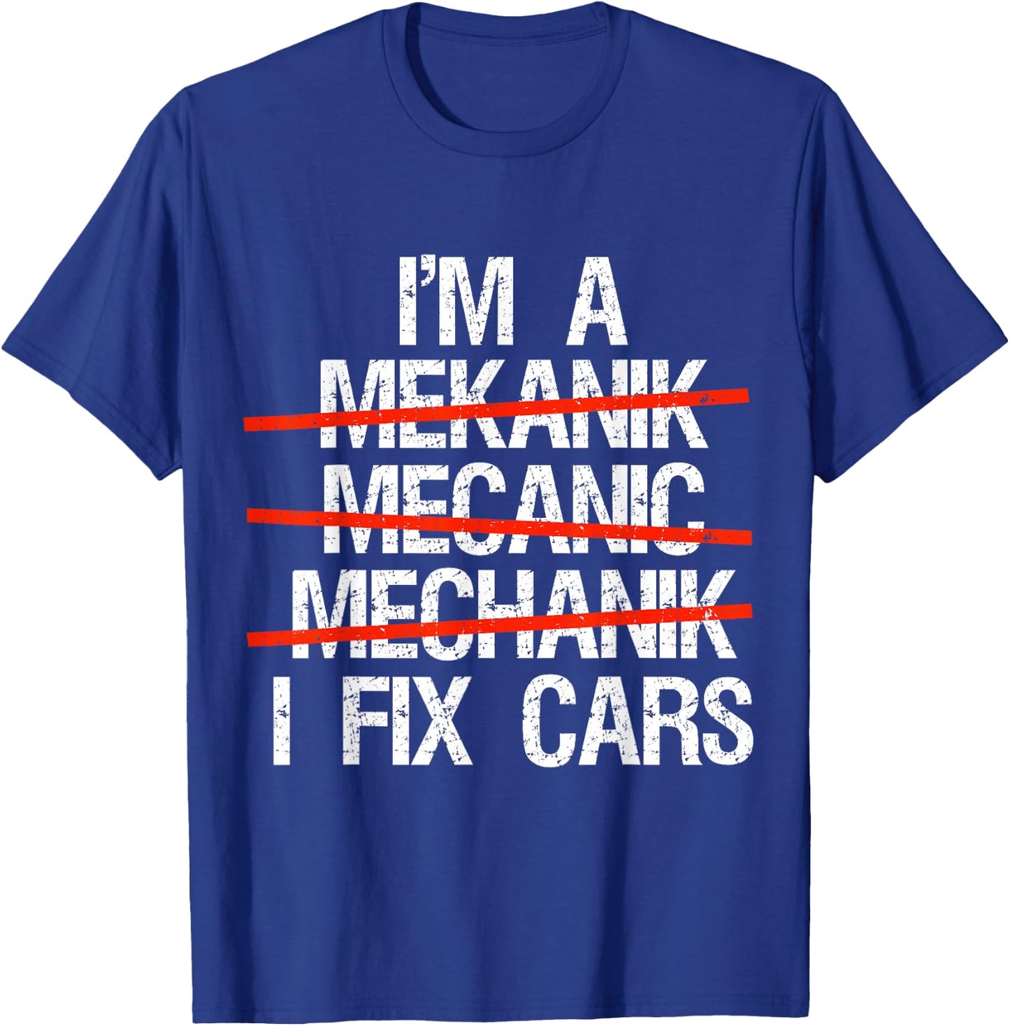 I Am A Mechanic I Fix Cars Auto Repairman Funny Car Mechanic T-Shirt - T-Shirt | Royal