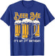 Beer Me Its My 21st Birthday Beer Lover Drinker Party T-Shirt - T-Shirt | Royal