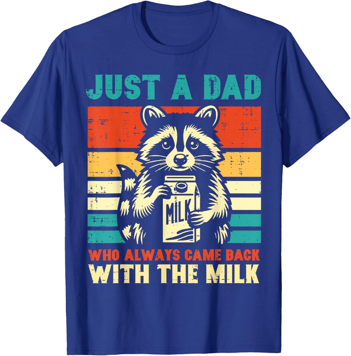 Just a dad who always came back with the milk T-Shirt - T-Shirt | Royal