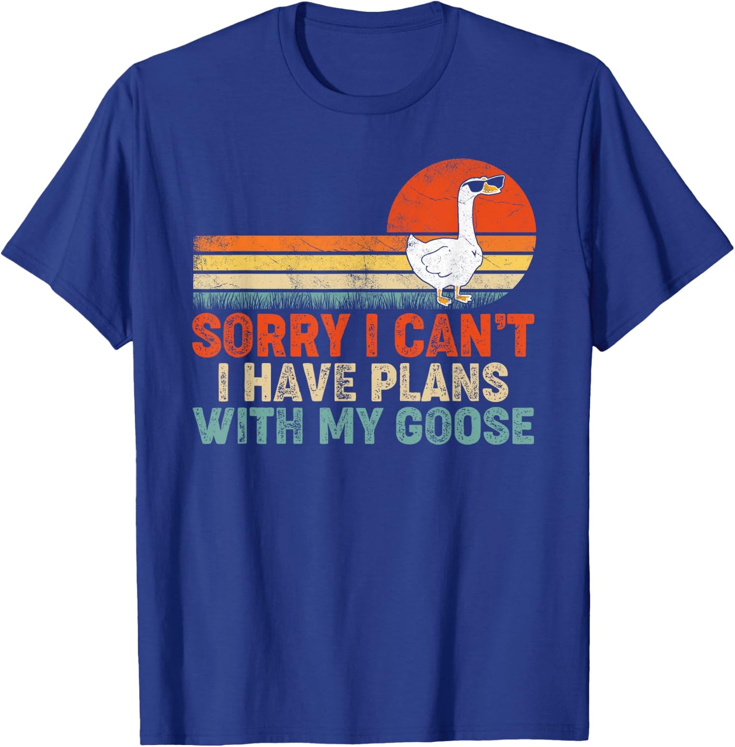 Funny Goose Sorry I Can't I Have Plans With My Goose T-Shirt - T-Shirt | Royal