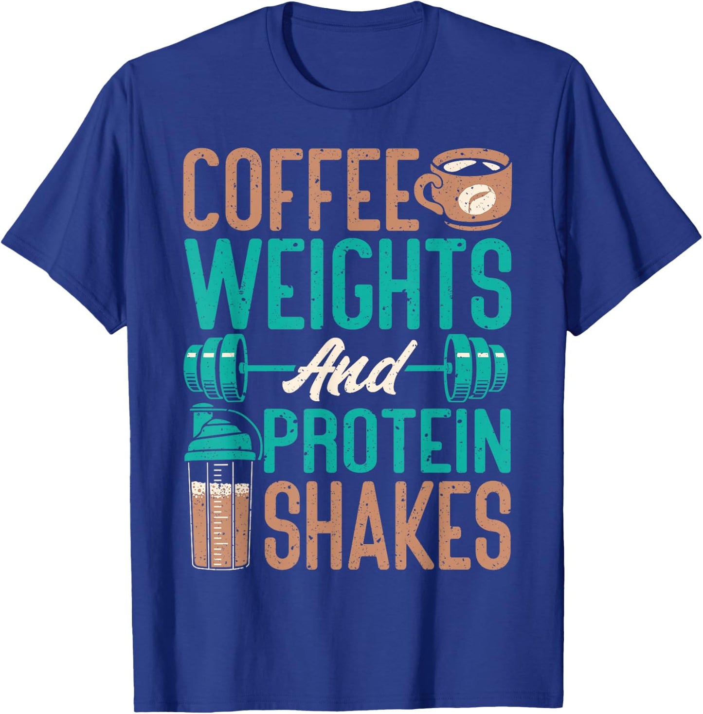 Coffee Weights And Protein Shakes Weightlifting Workout T-Shirt - T-Shirt | Royal