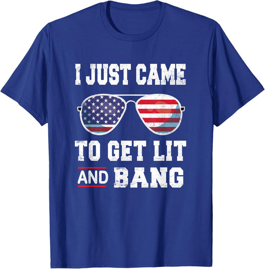 I Just Came To Get Lit & Bang 4th Of July Independence Day T-Shirt - T-Shirt | Royal