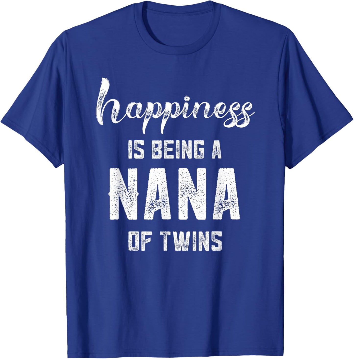 Nana Gifts Grandma Of Twins Gifts Happiness is Being a Nana T-Shirt - T-Shirt | Royal