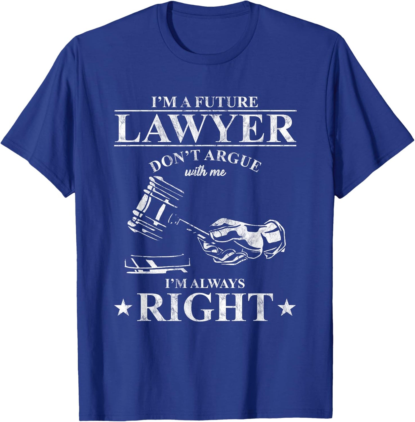 Law School Student I'm A Future Lawyer Don't Argue With Me T-Shirt - T-Shirt | Royal
