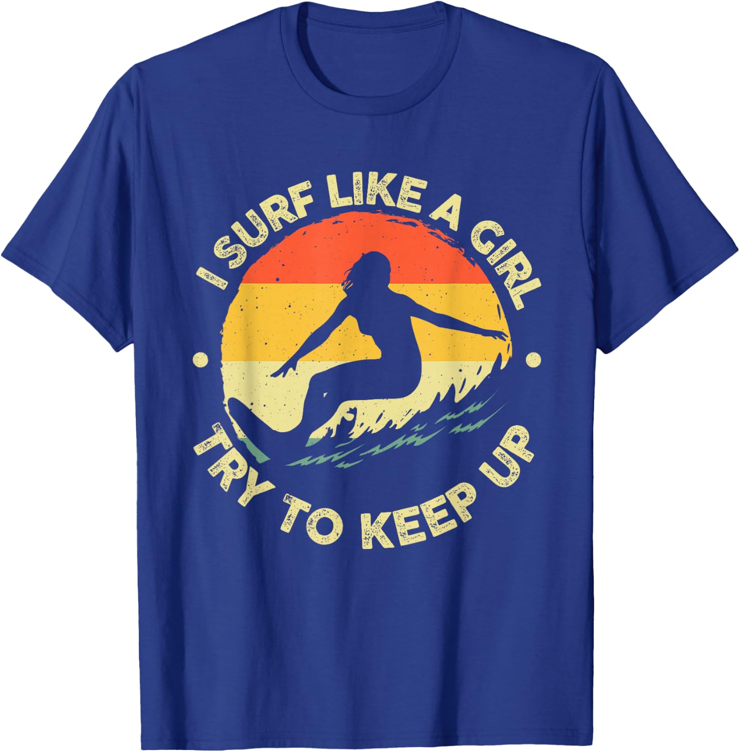Funny Surf Like A Girl Surfer Design Retro Surfing T-Shirt - T-Shirt | Royal